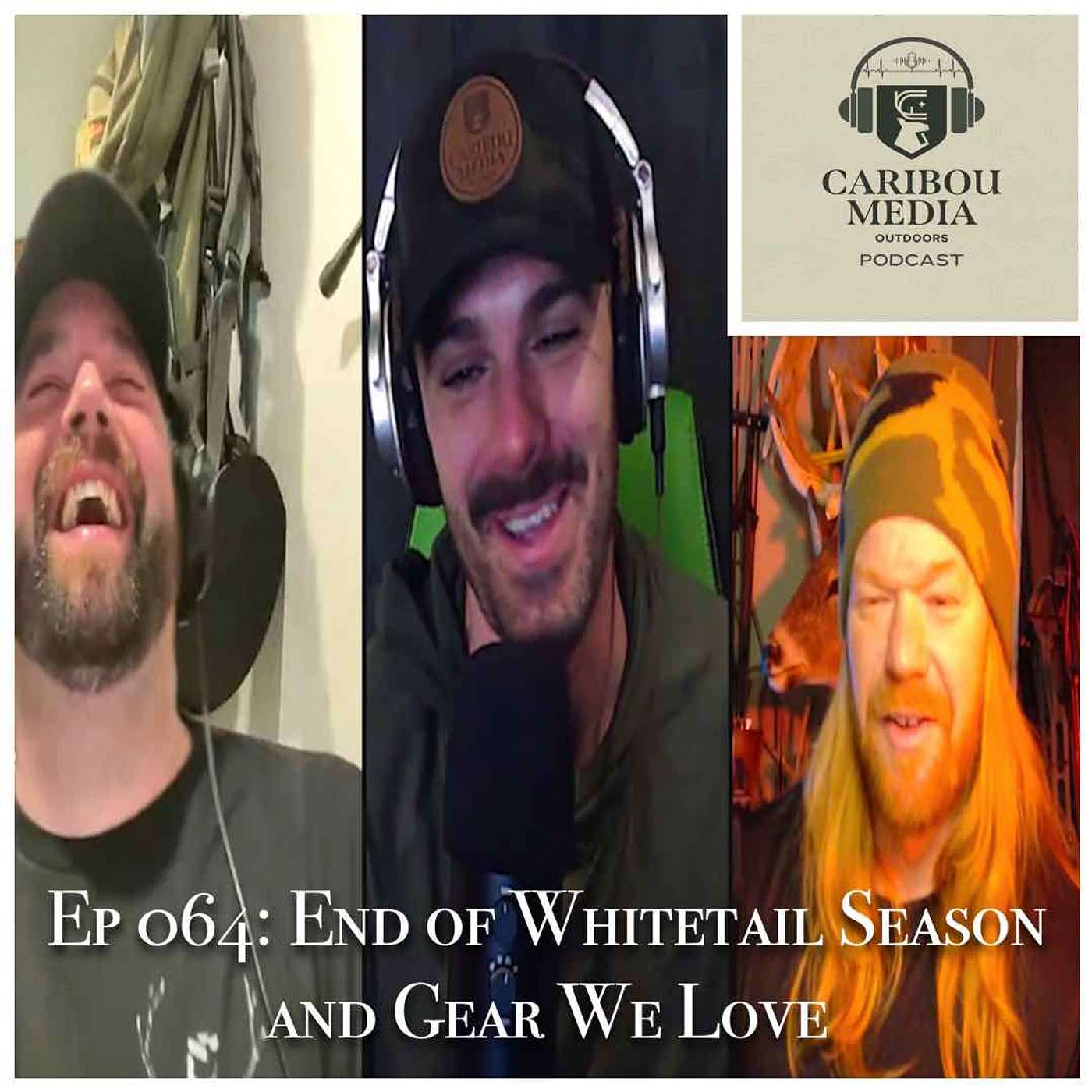 Ep 064: The End of Whitetail Season and Gear We Are Excited For! Ep 064: The End of Whitetail Season and Gear We Are Excited For!