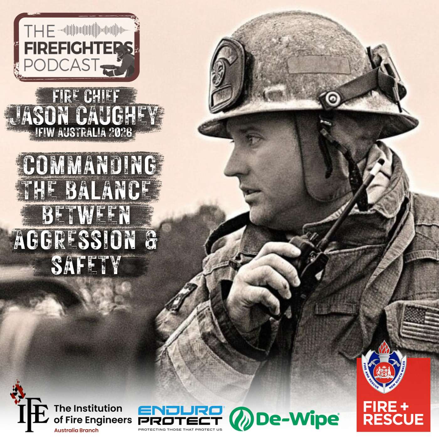 #454 IFIW Australia Ep04 Chief Jason Caughey - Commanding the Balance Between Aggression & Safety