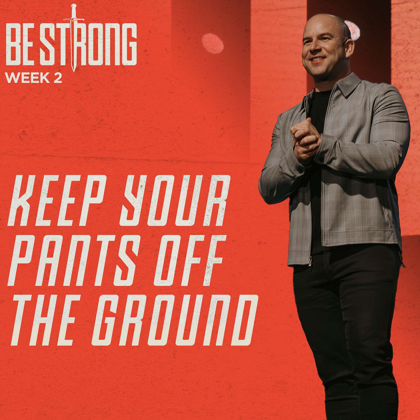 Keep Your Pants Off The Ground - Be Strong (Week 2) episode artwork