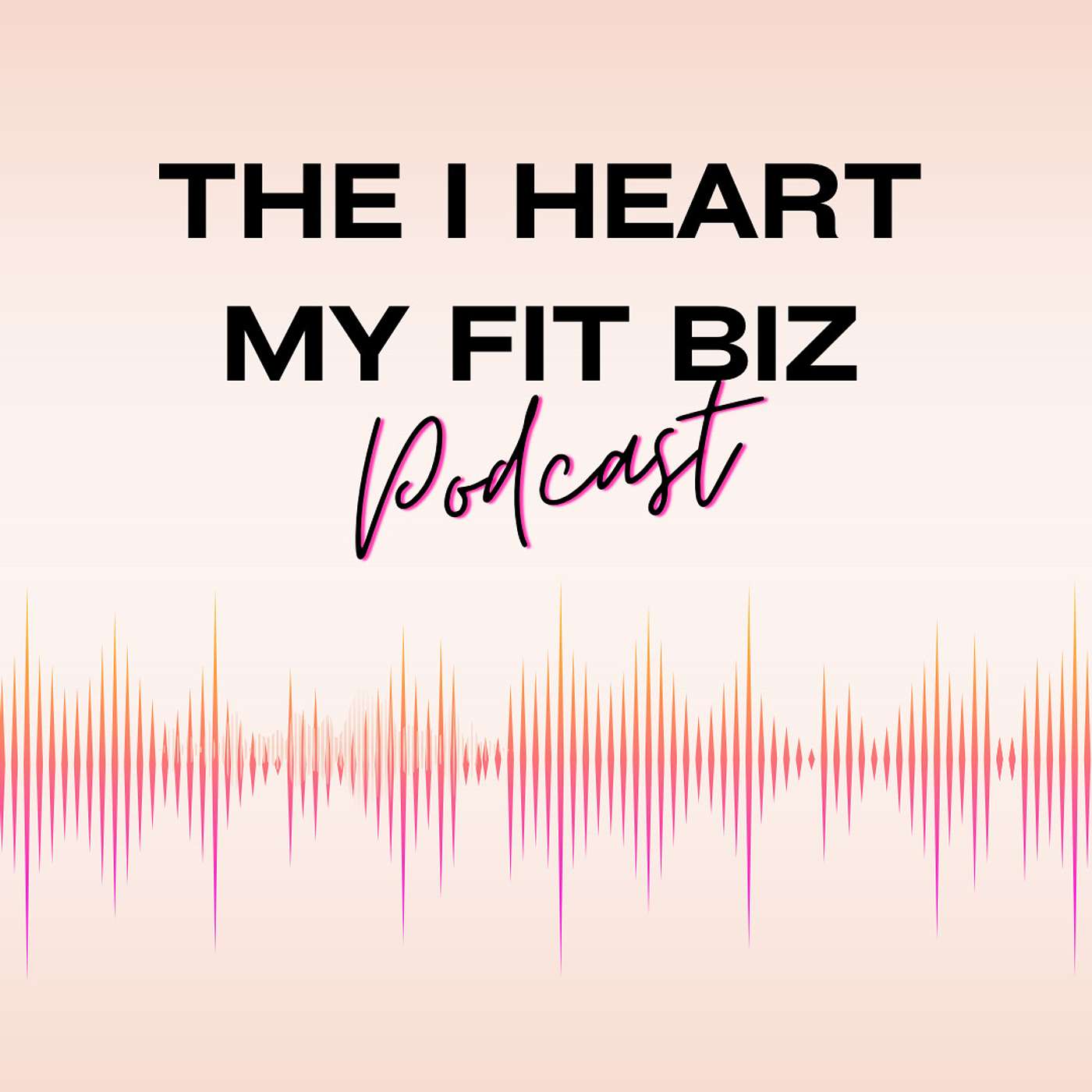 The I Heart My FitBiz Podcast