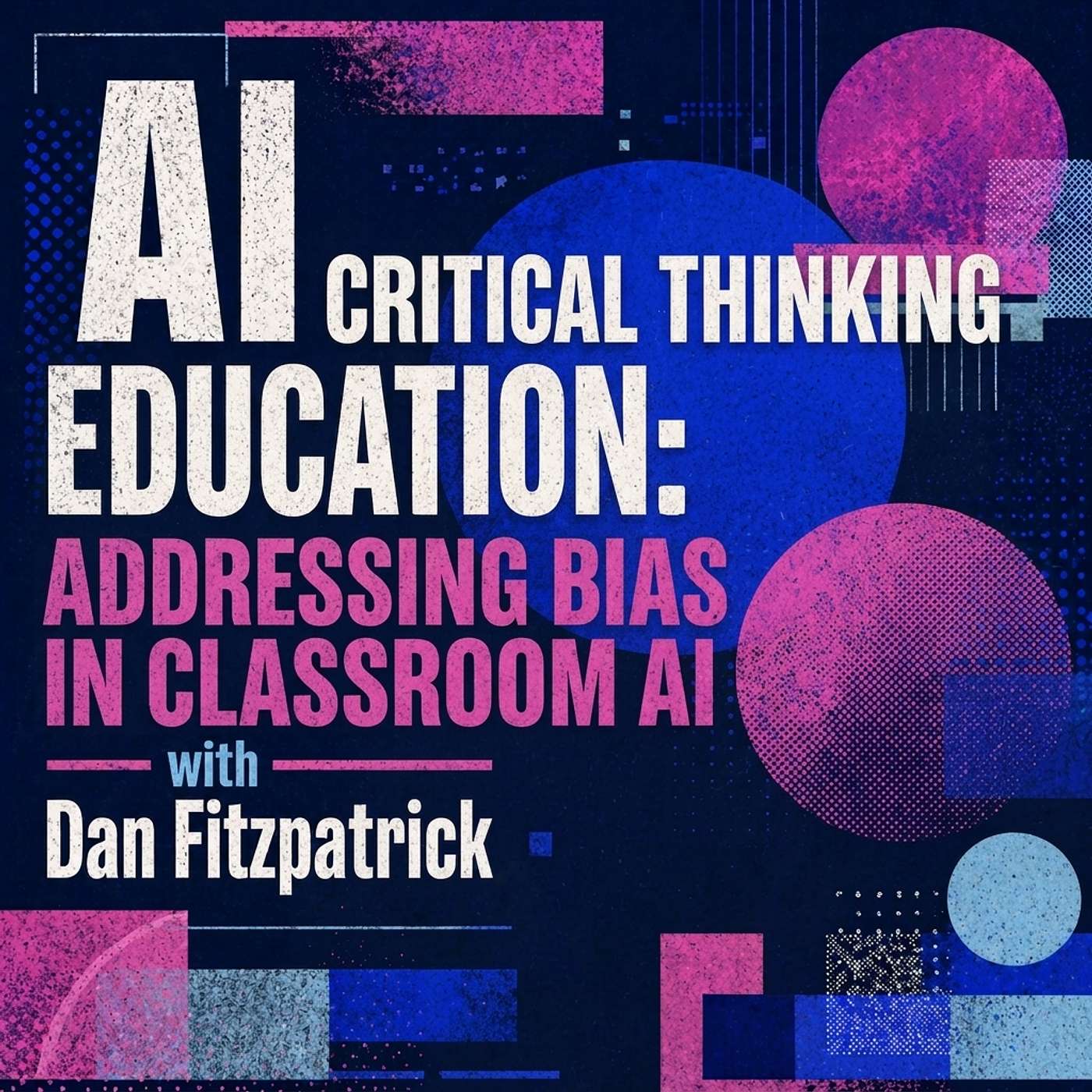 AI Critical Thinking Education: Addressing Bias in Classroom AI episode artwork