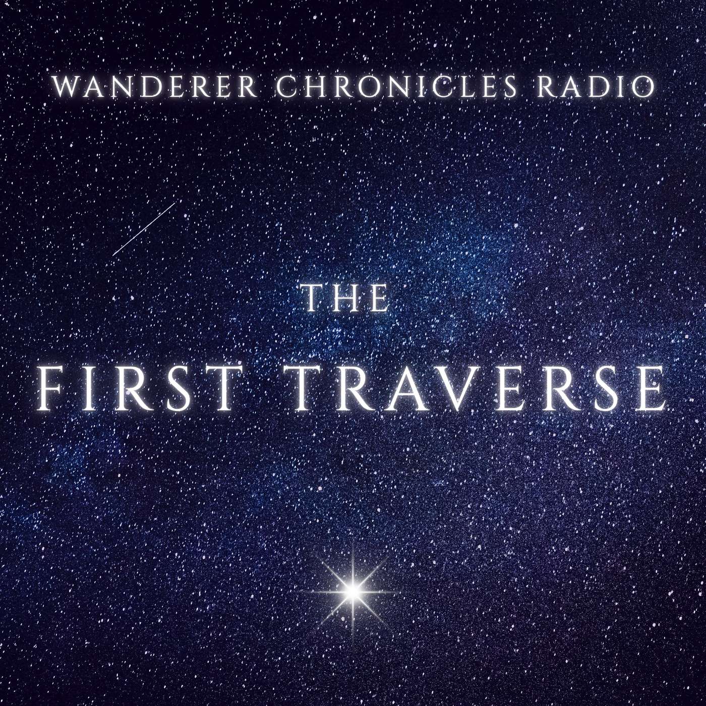 THE FIRST TRAVERSE - ECHOES OF THE FIRST LIGHT | Sci-Fi Audio Podcast | WANDERER CHRONICLES RADIO