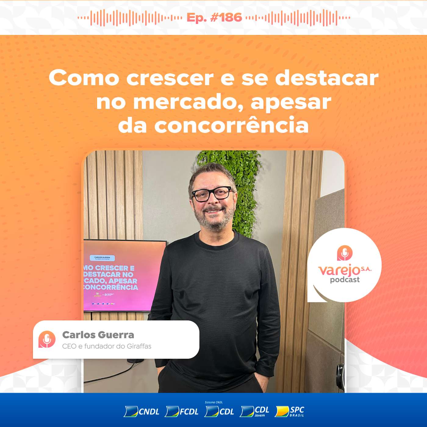 Como crescer no mercado, apesar da concorrência | Carlos Guerra, CEO e fundador do Giraffas | #186 Como crescer no mercado, apesar da concorrência | Carlos Guerra, CEO e fundador do Giraffas | #186