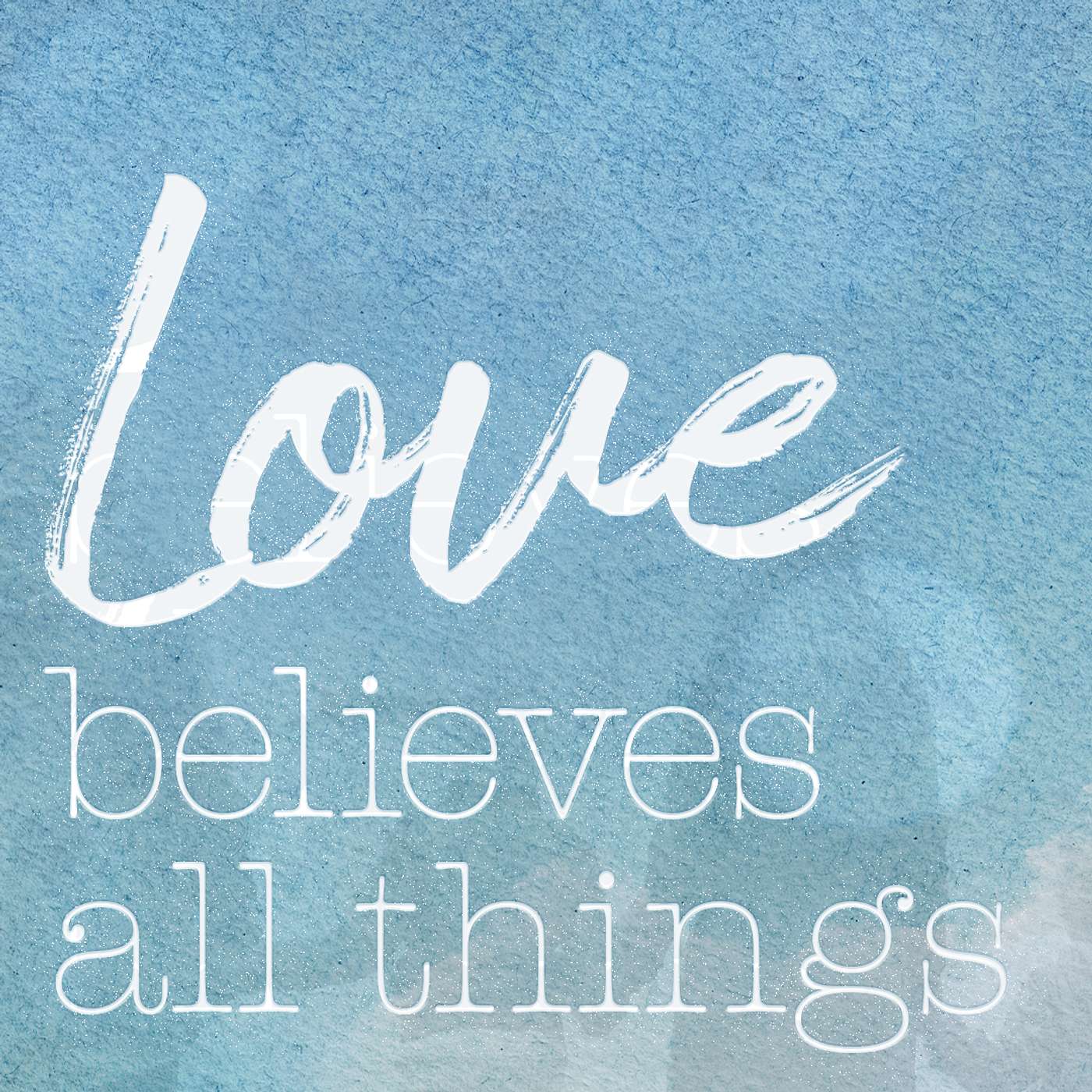 Love Believes All Things