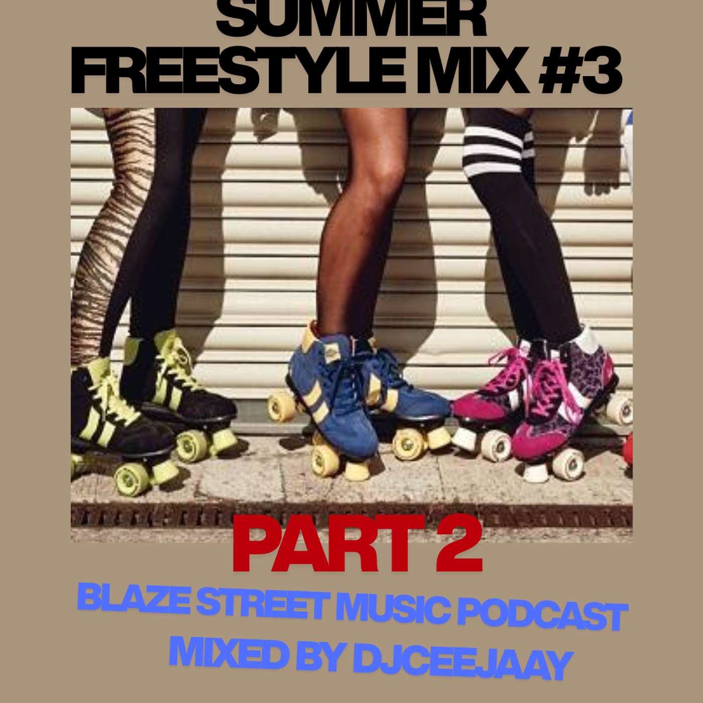 BLAZE STREET MUSIC - EPISODE 49 - SUMMER FREESTYLE MIX #3 - PART 2 episode artwork