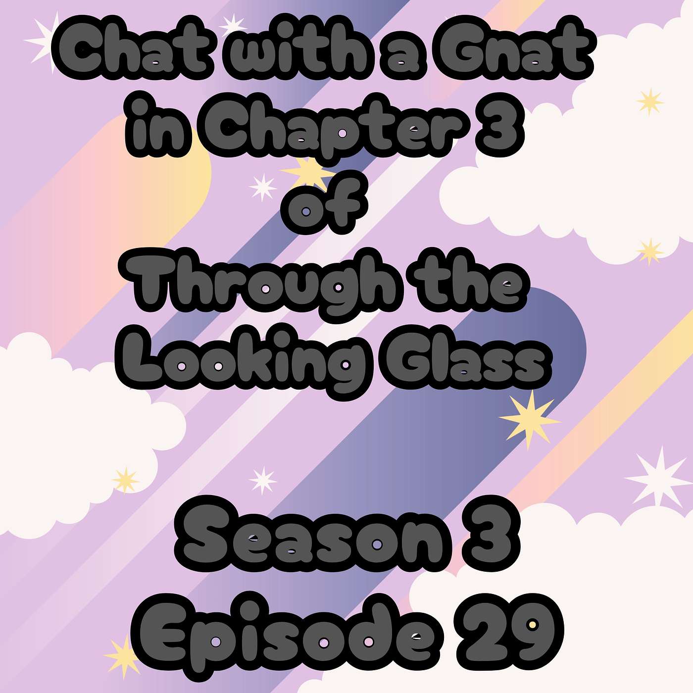 S3 E29 Chat with a Gnat in Chapter 3 of Through the Looking Glass