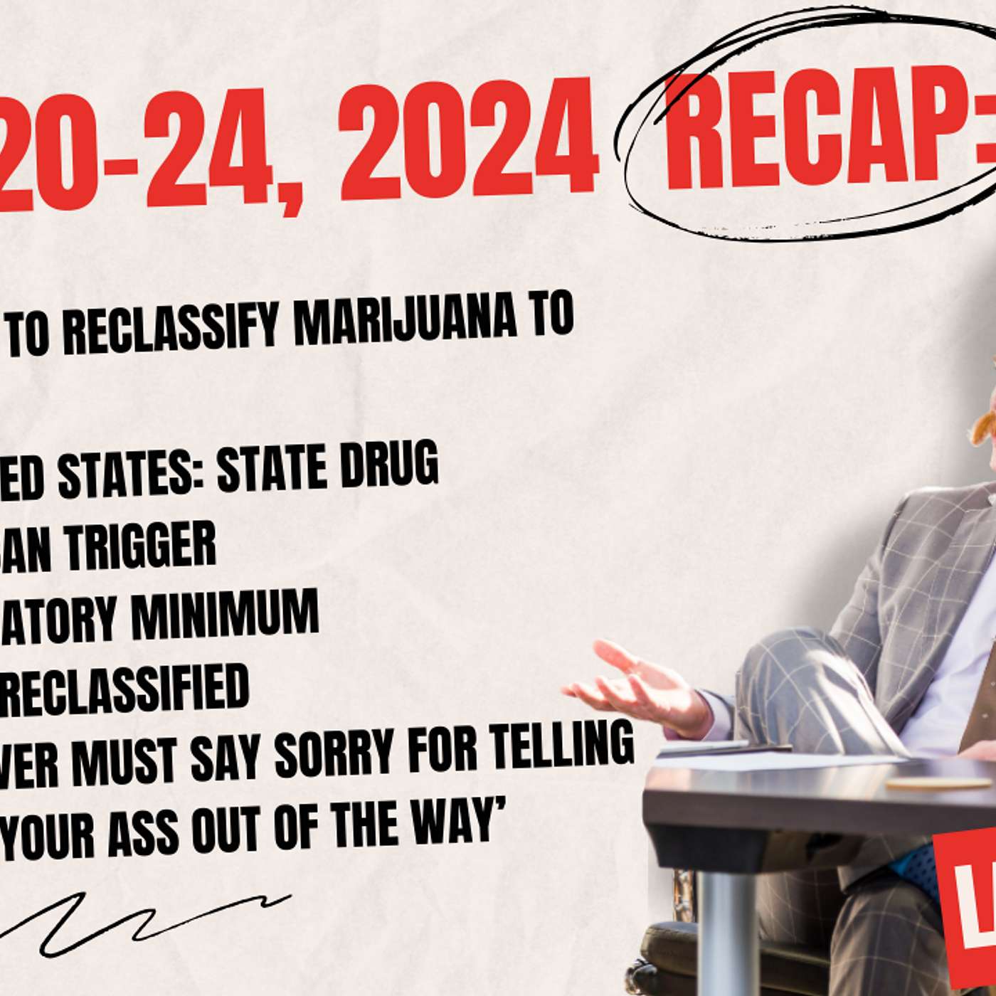 DOJ to reclassify cannabis to schedule III, drug priors trigger mandatory min., say sorry to a cop.