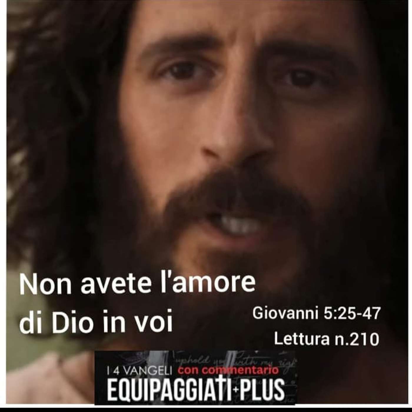 Non avete l’amore di Dio in voi - Giovanni 5:25-47  - #210