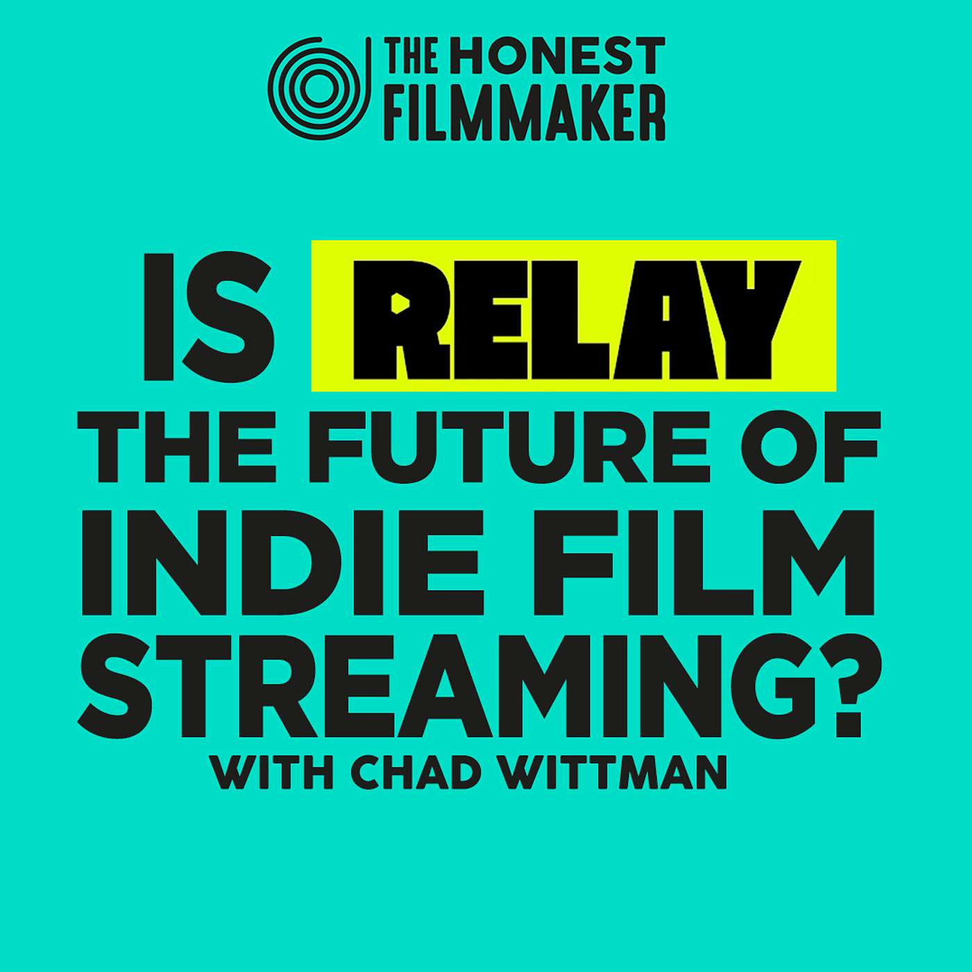 Is Filmhub's Relay the future of Indie Film Streaming? With Chad Wittman