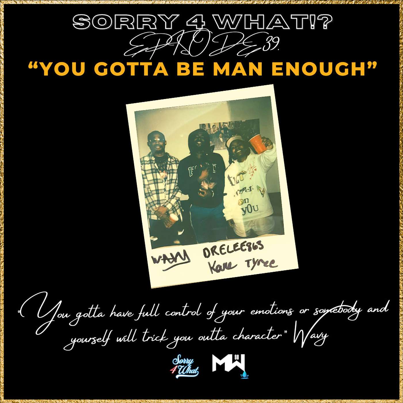 EPISODE 39: YOU GOTTA BE MAN ENOUGH