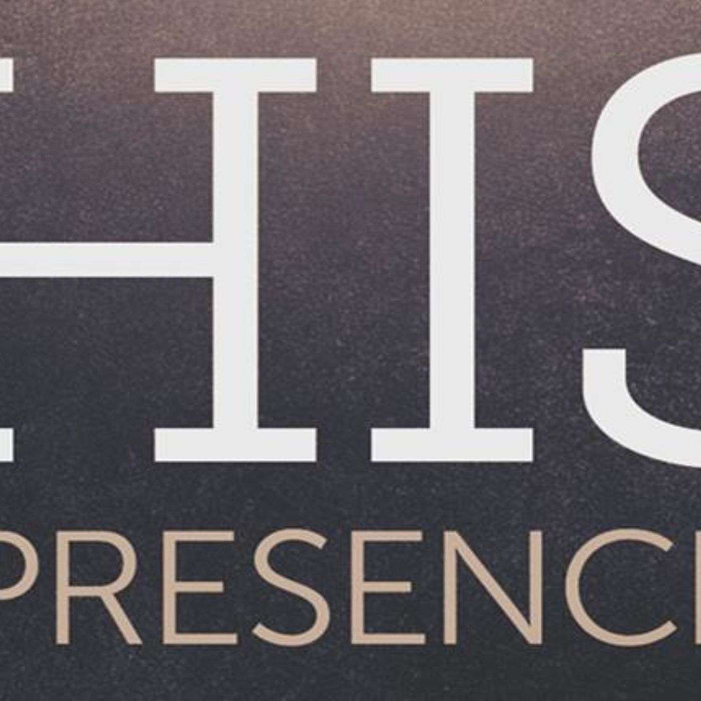 His Presence - Week 1 episode artwork