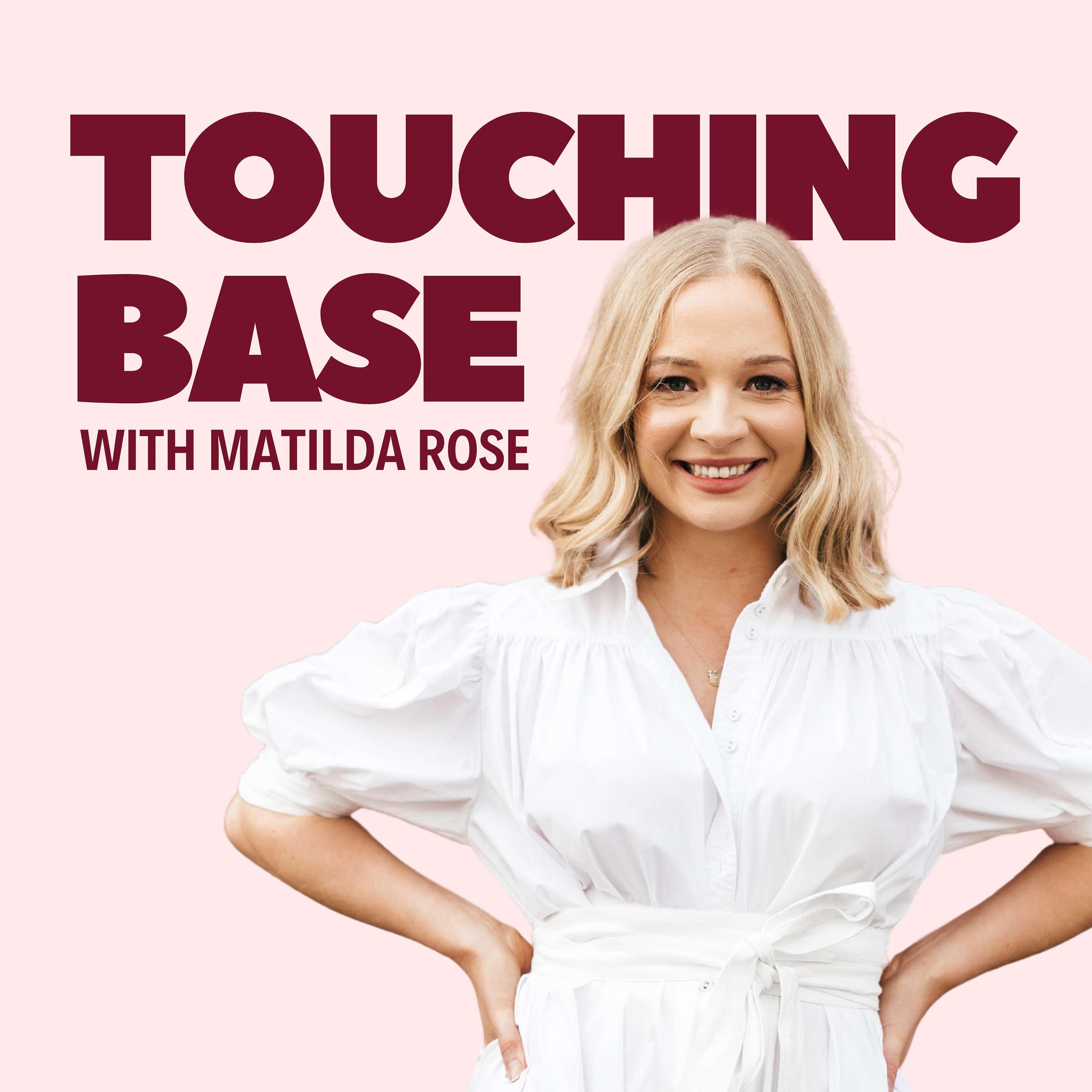 Touching Base with Matilda Rose