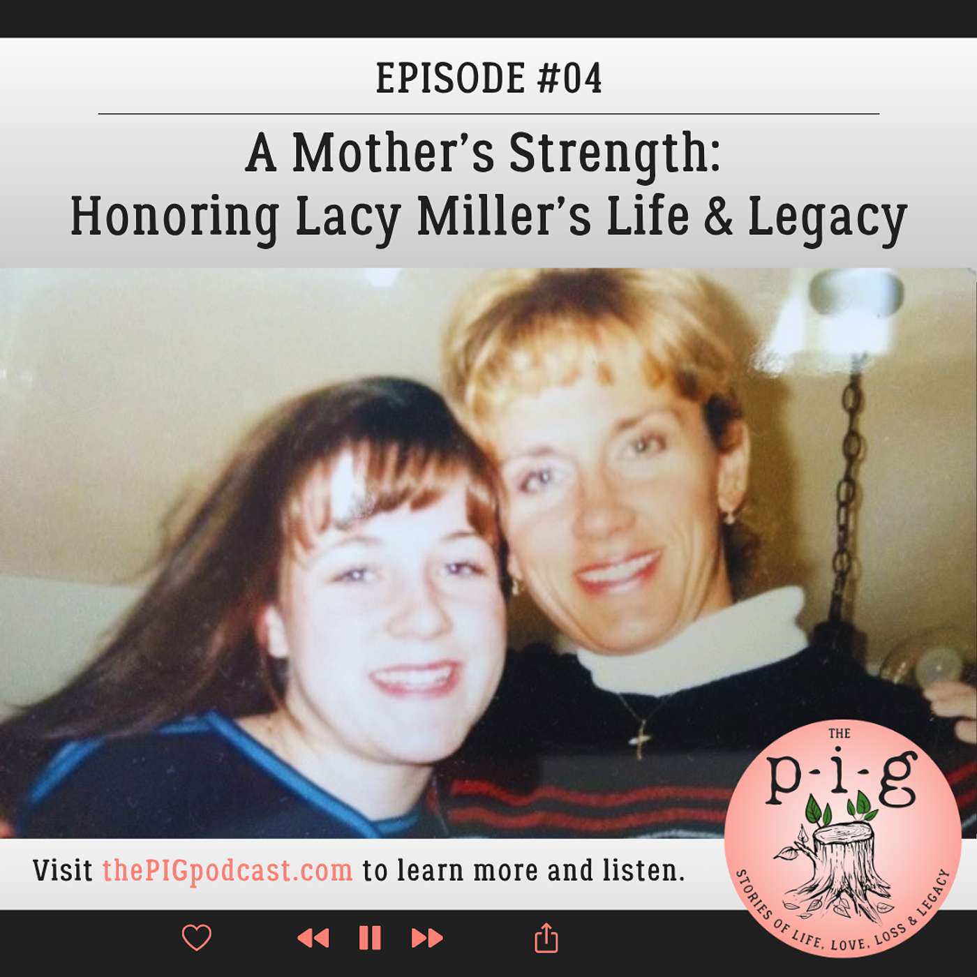 The P-I-G: Stories of Life, Love, Loss & Legacy