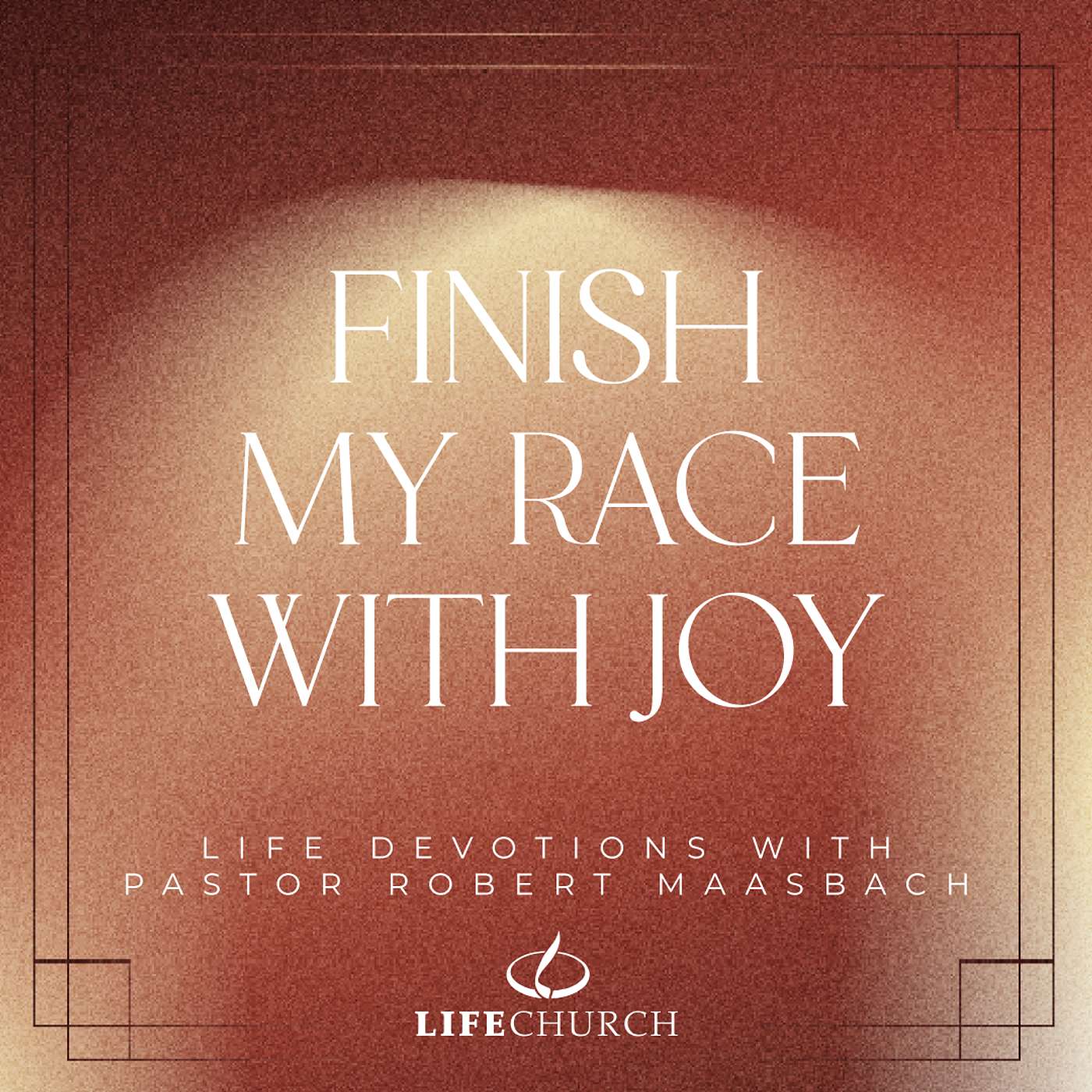 Finish My Race With Joy - 26.9.25