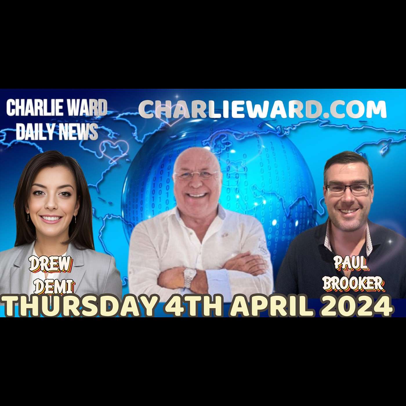 CHARLIE WARD DAILY NEWS WITH PAUL BROOKER & DREW DEMI - THURSDAY 4TH APRIL 2024