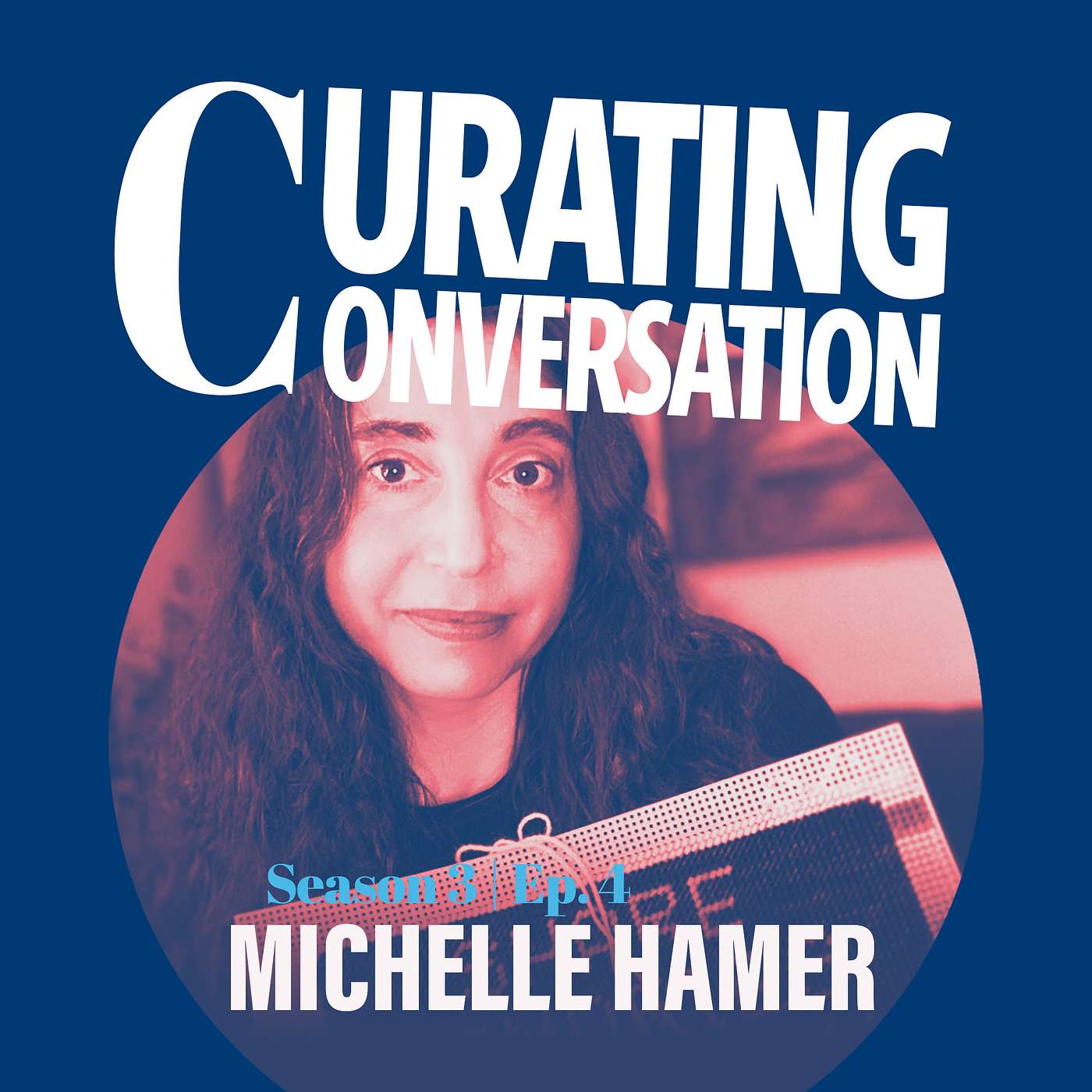 Curating Conversation - Michelle Hamer