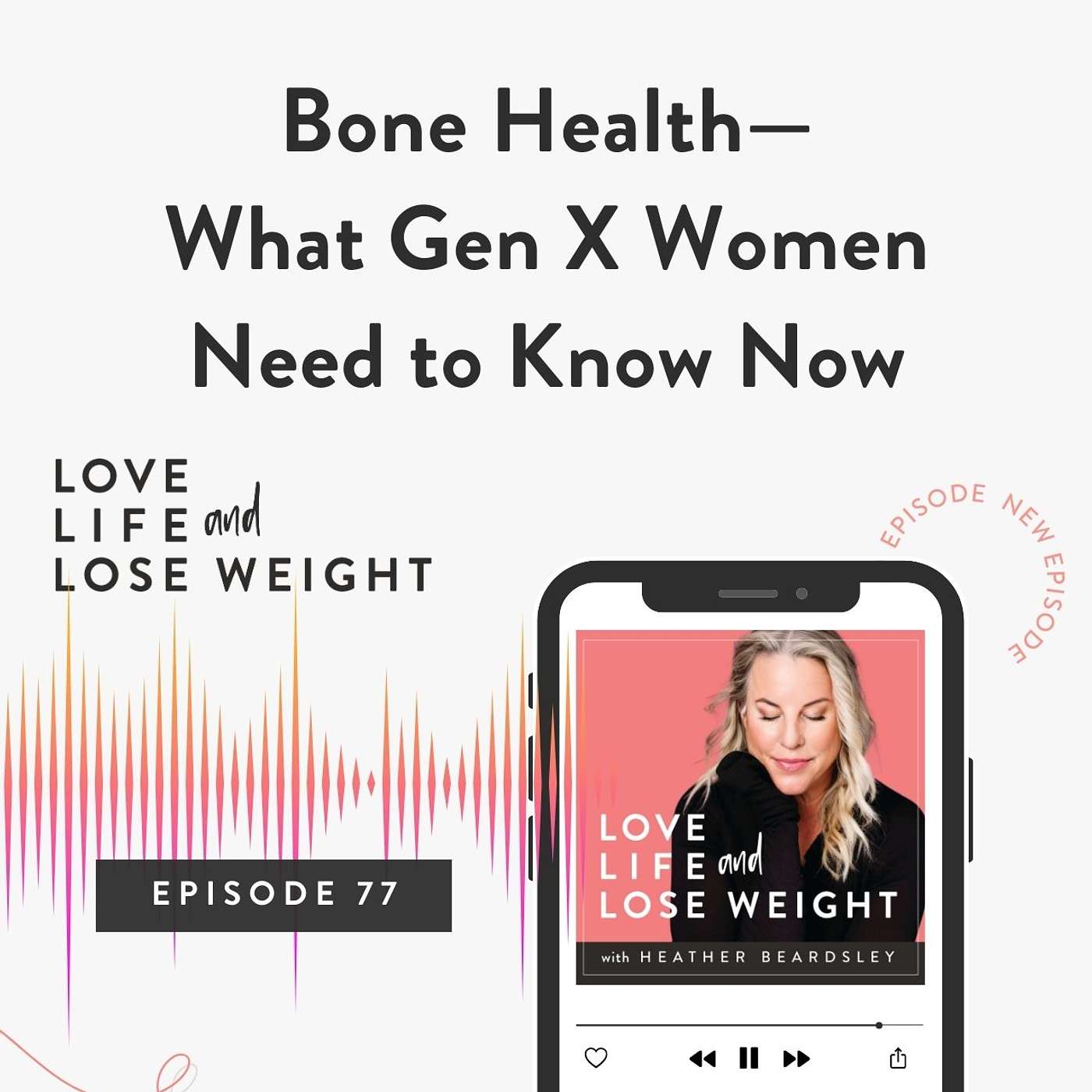 77: Bone Health—What Gen X Women Need to Know Now 77: Bone Health—What Gen X Women Need to Know Now