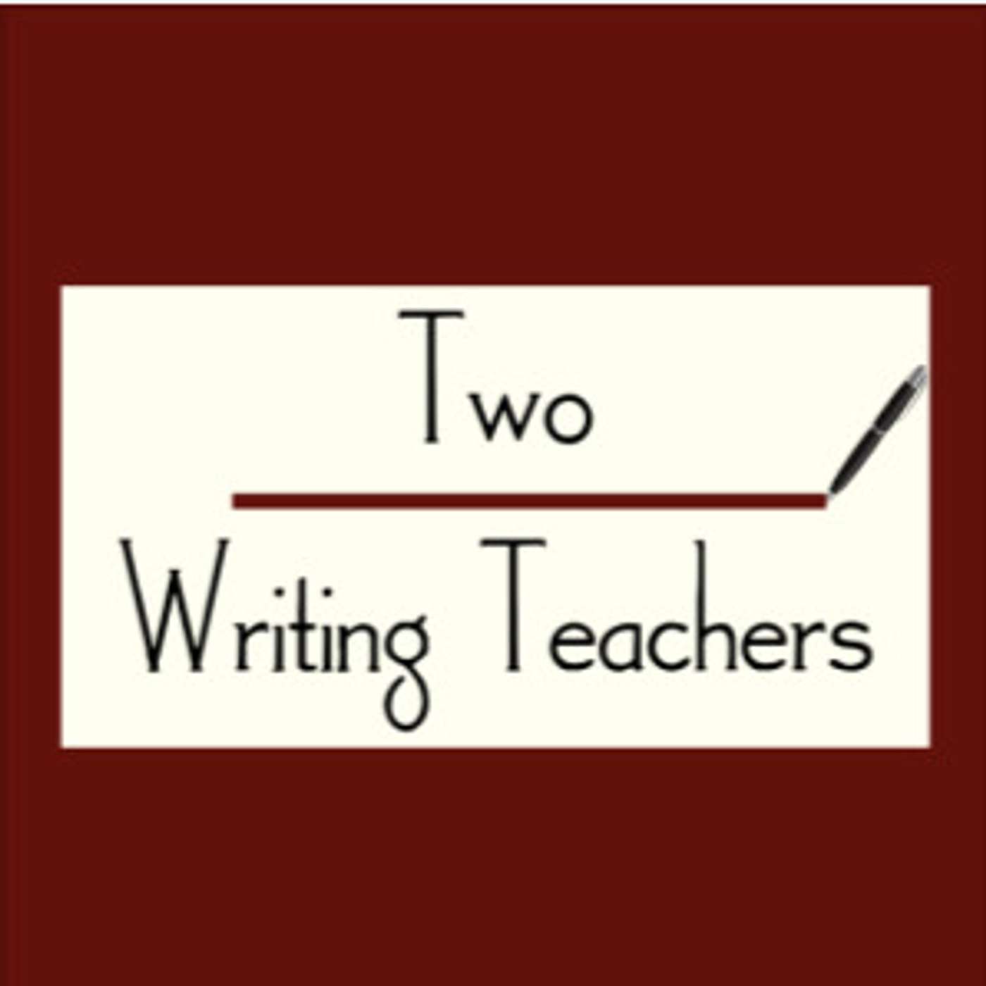 Two Writing Teachers Podcast