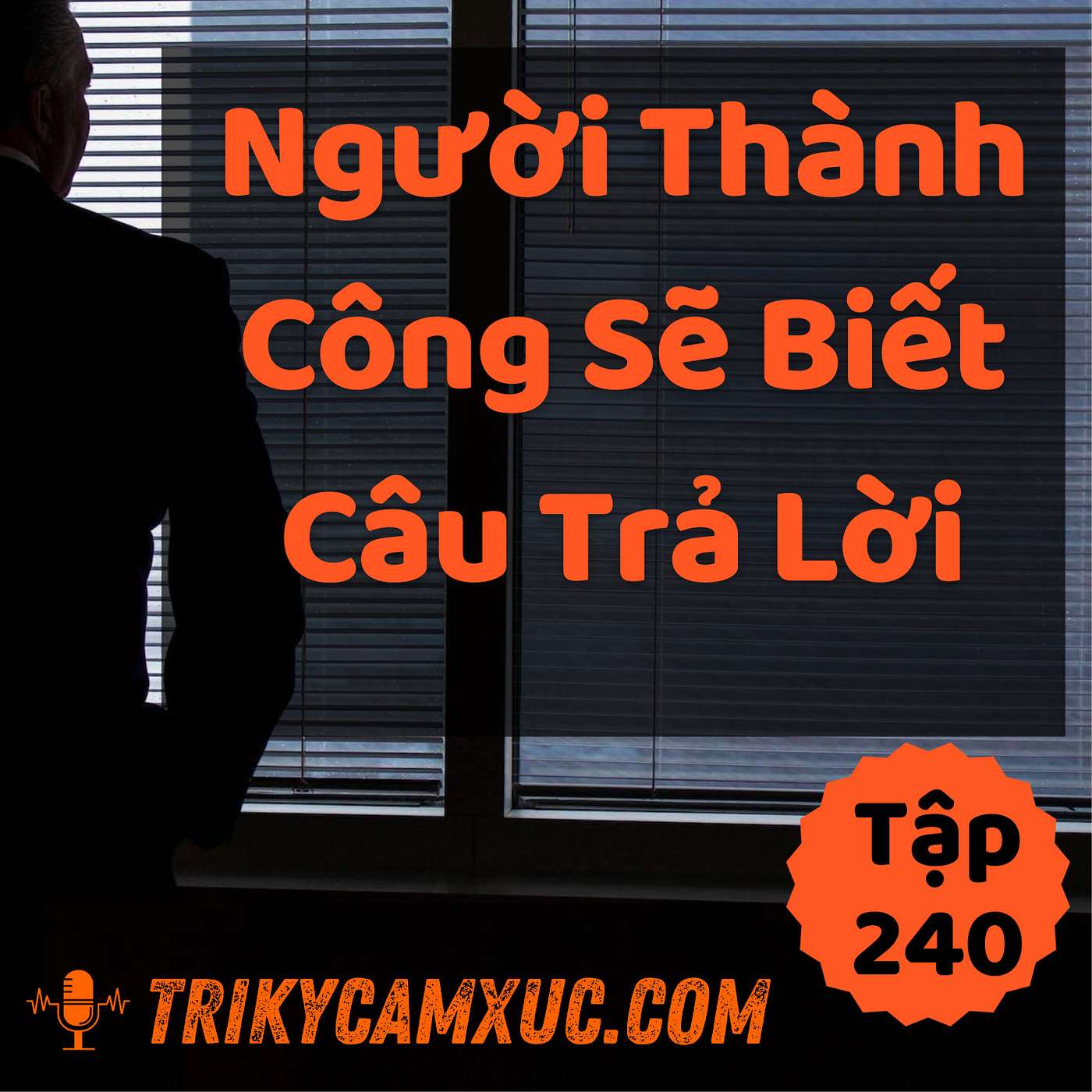 Người Thành Công Sẽ Biết Câu Trả Lời - Tri kỷ cảm xúc #240