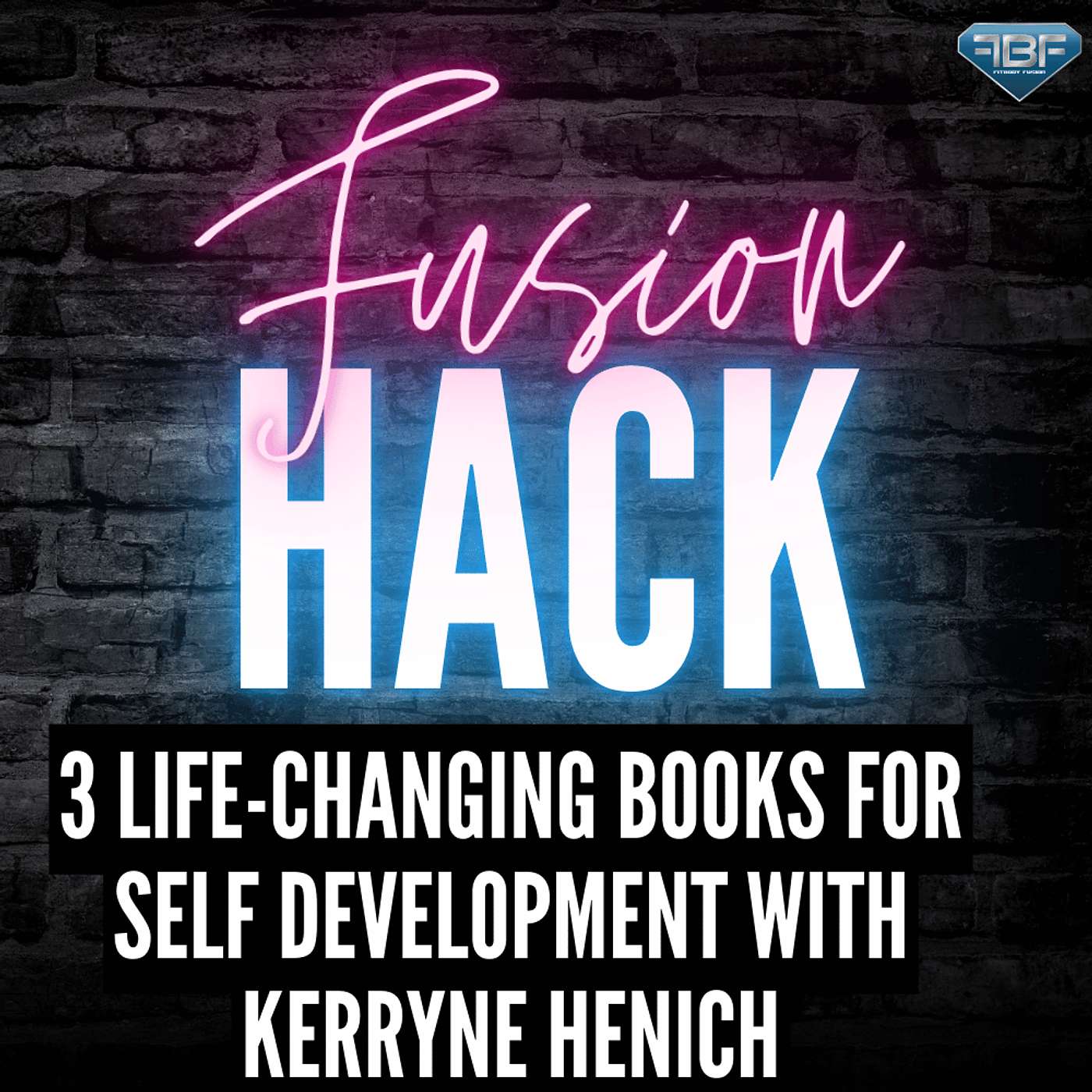 Fusion Hack: 3 Life-Changing Books For Self Development With Kerryne Henich