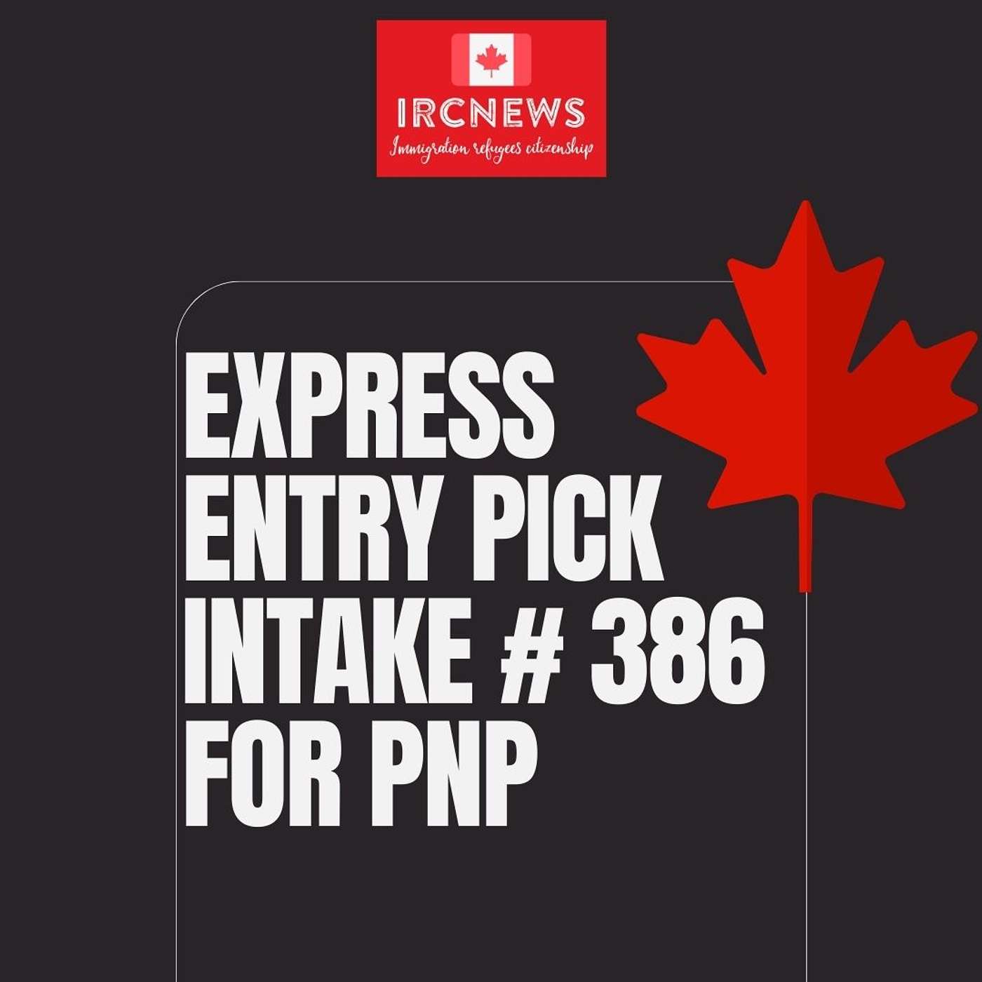 Most Recent Express Entry Pick bearing Intake number 386 for PNP episode artwork