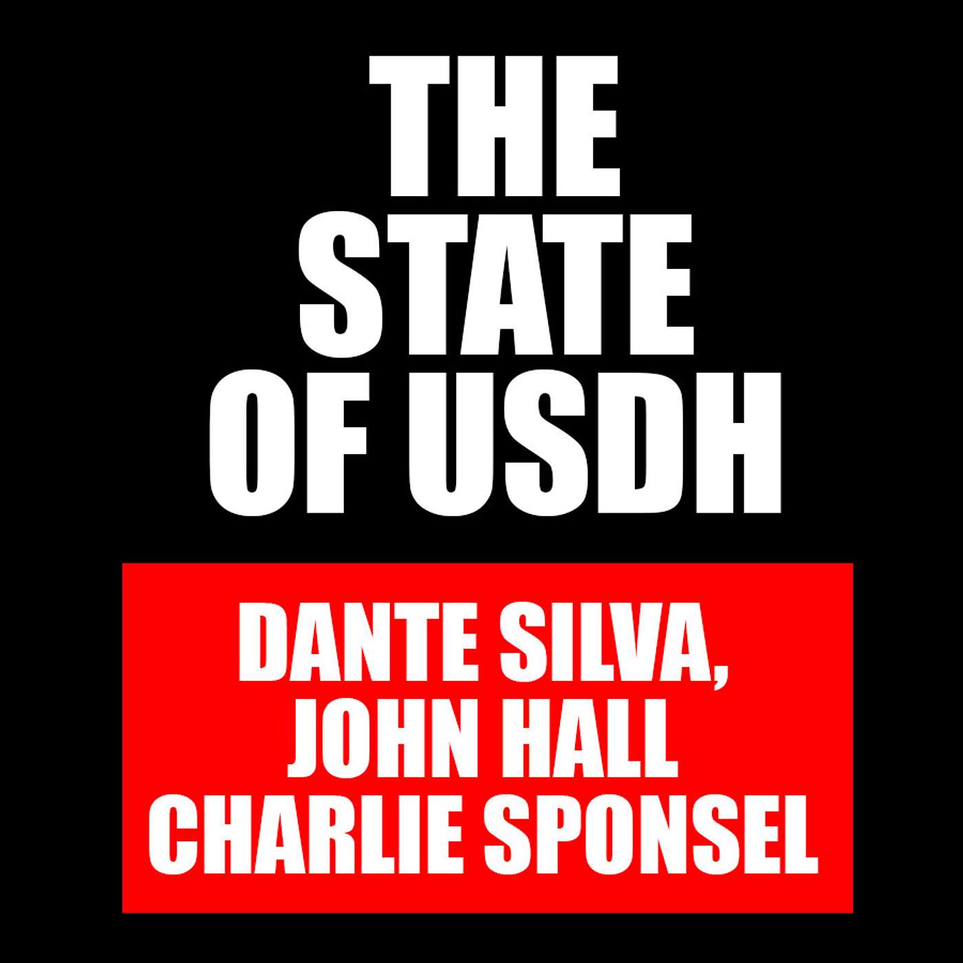 The State of #USDH - Dante Silva, John Hall & Charlie Sponsel - The Inside Line