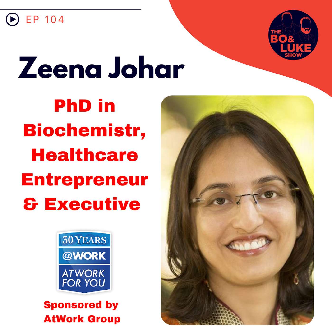 #104 - S4E14 - Healthcare Entrepreneur & Executive Zeena Johar, PhD