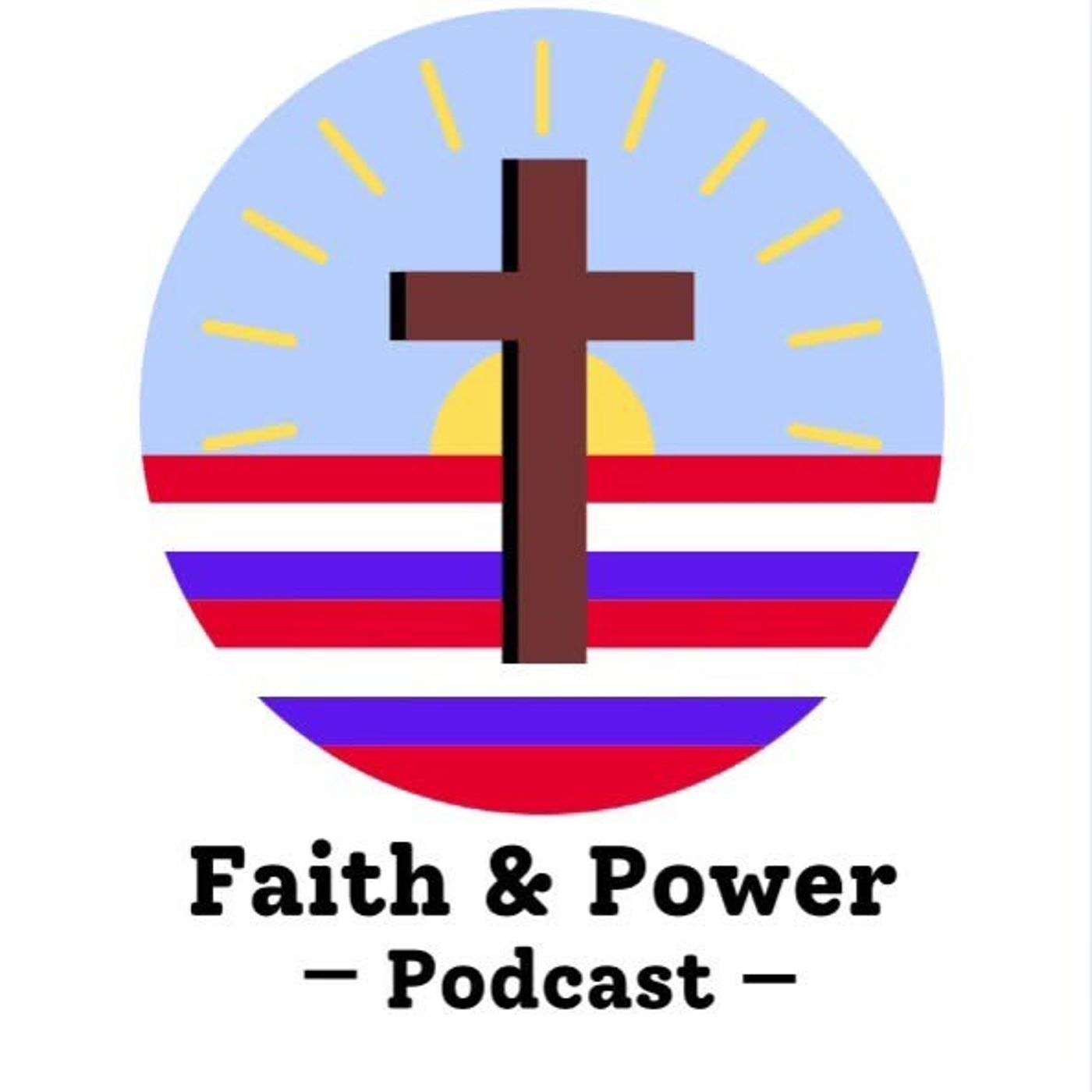 Faith and Power Podcast