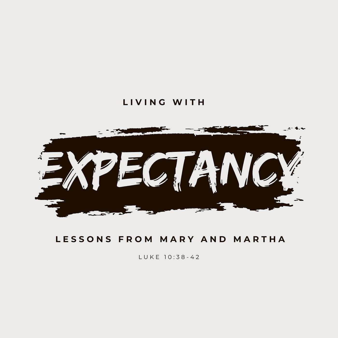 Living with Expectancy: Lessons from Mary and Martha (Luke 10:38-42) episode artwork