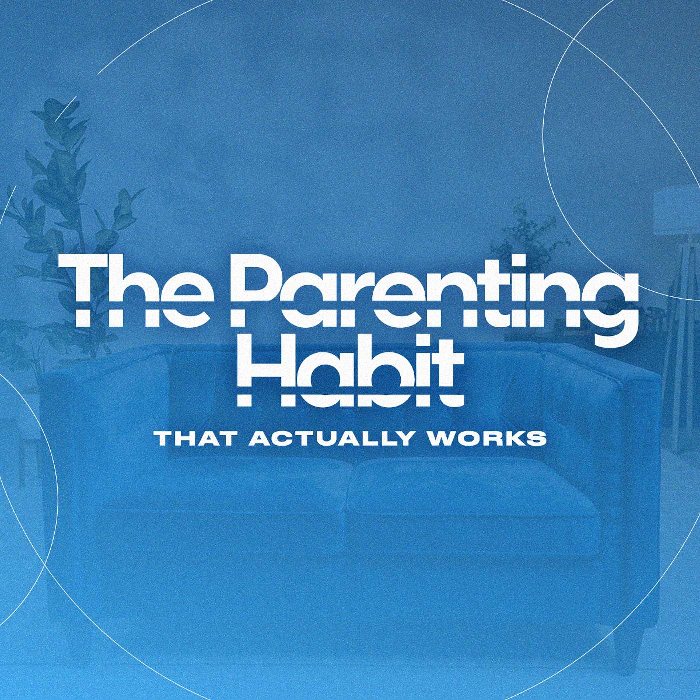 Habits of Parenting - with Pastors Heath and Kelsey Watts Habits of Parenting - with Pastors Heath and Kelsey Watts