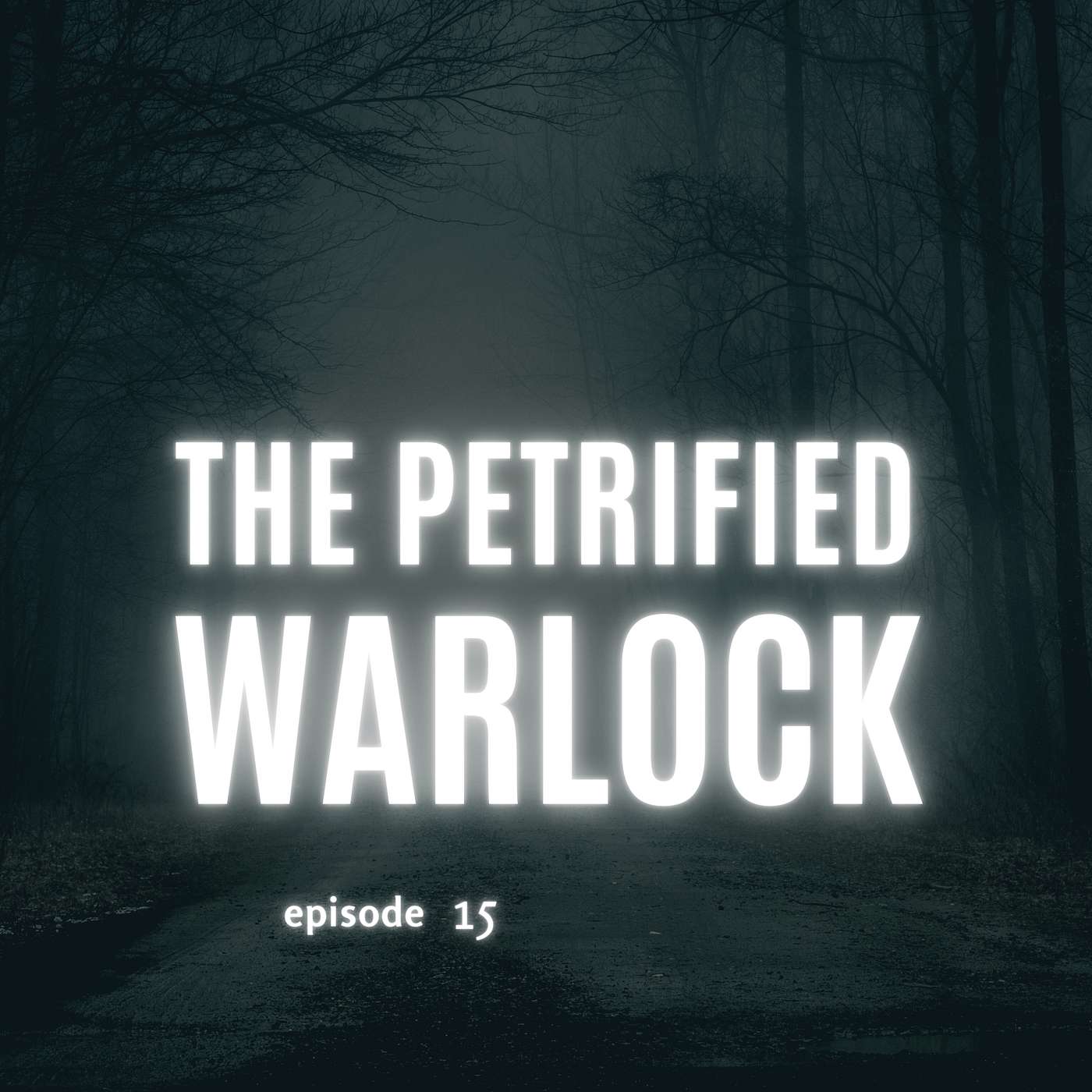 Episode 15: The Petrified Warlock