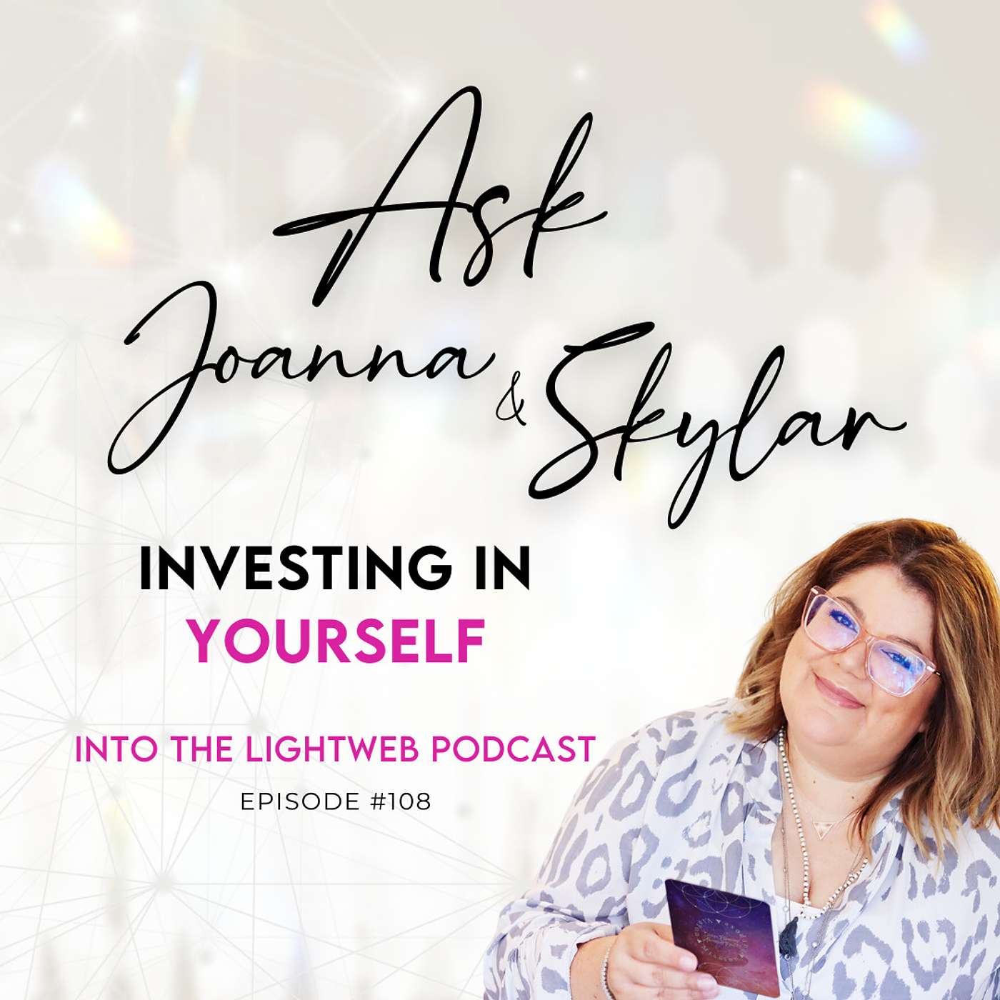 Into the LightWeb Podcast ✨ Episode 108 - Investing in Yourself