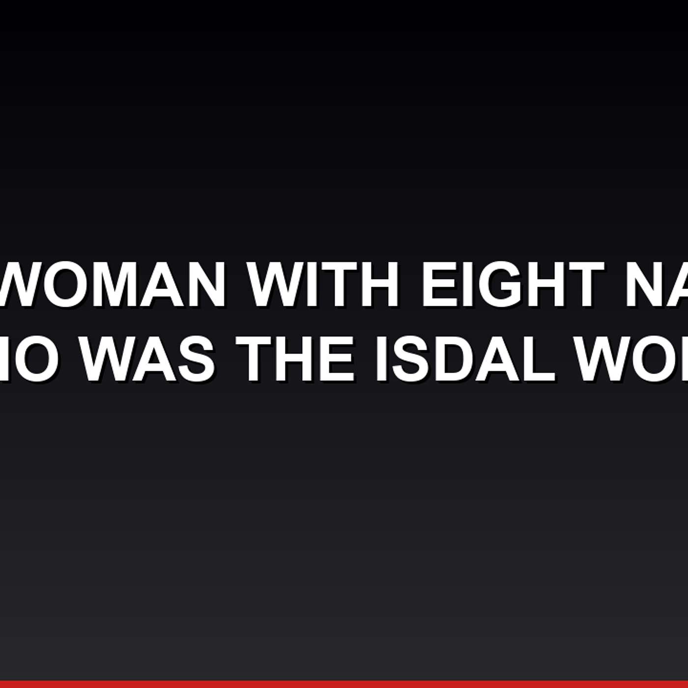 The Woman With Eight Names — Who Was the Isdal Woman?