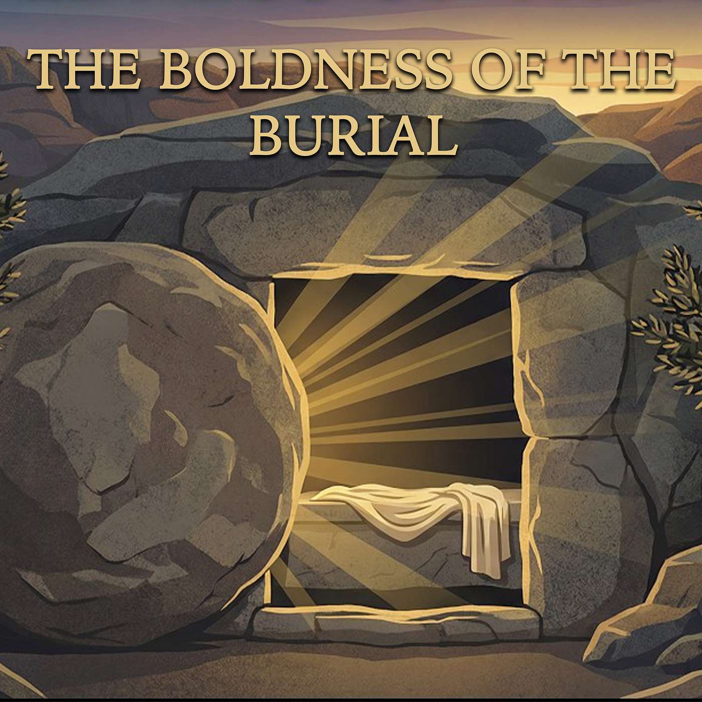 The Boldness Of The Burial - Sunday AM 04/05/2026 - Pastor Bob Gray II episode artwork