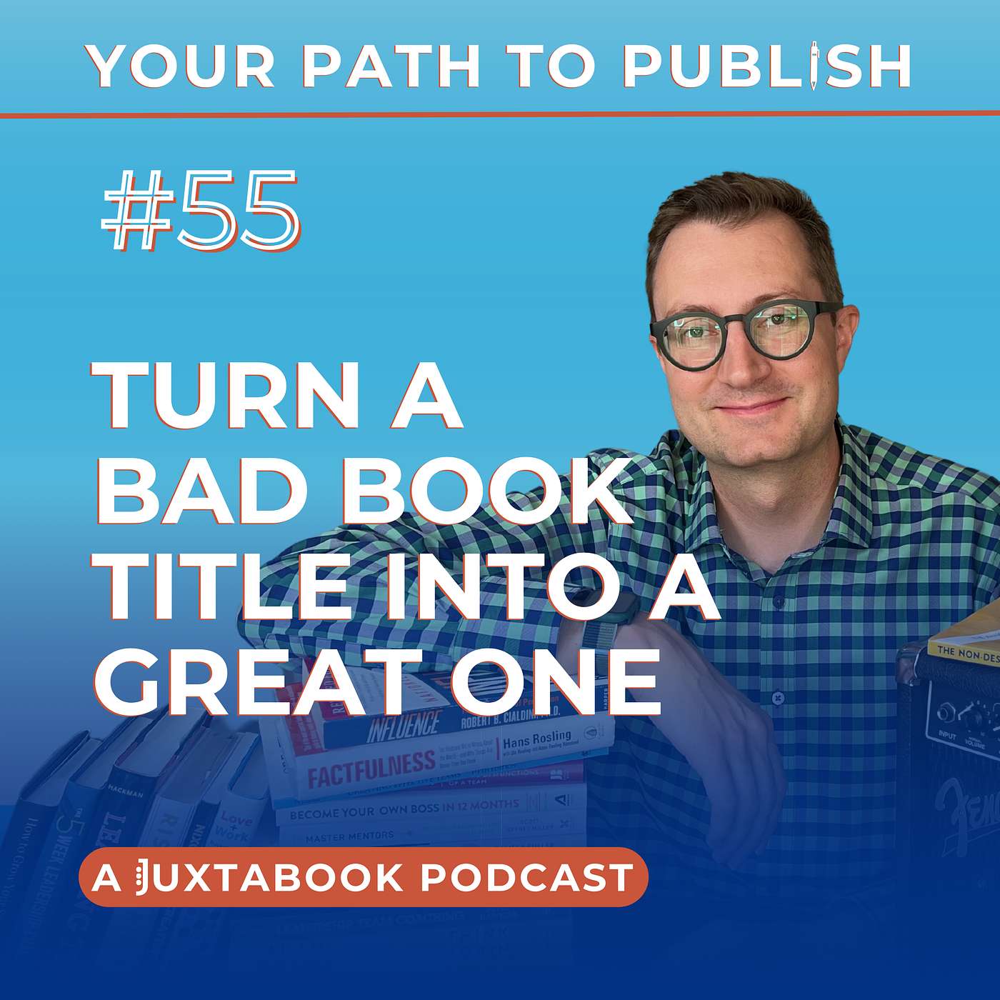 Ep. 55 - Turn a Bad Book Title Into a Great One