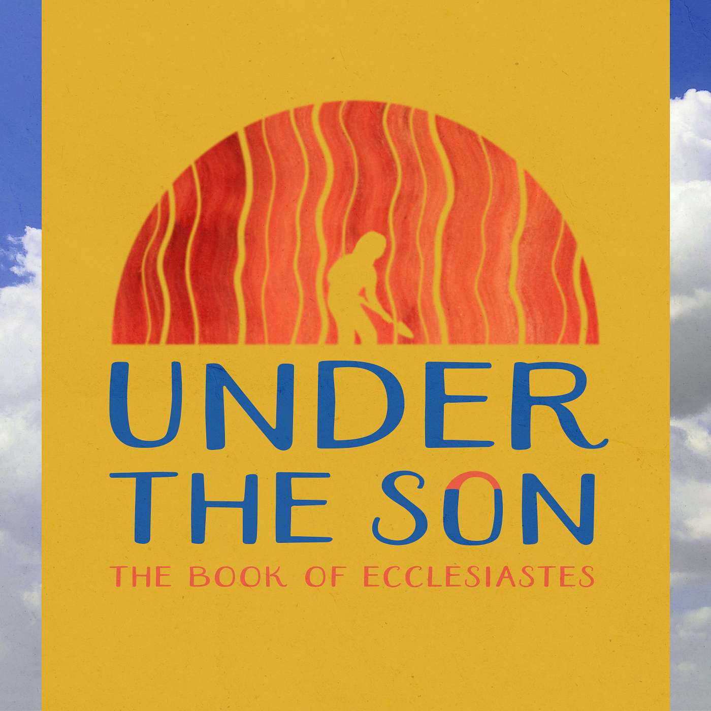 Under the Sun: Fear God and Obey Him (Ecclesiastes 12)