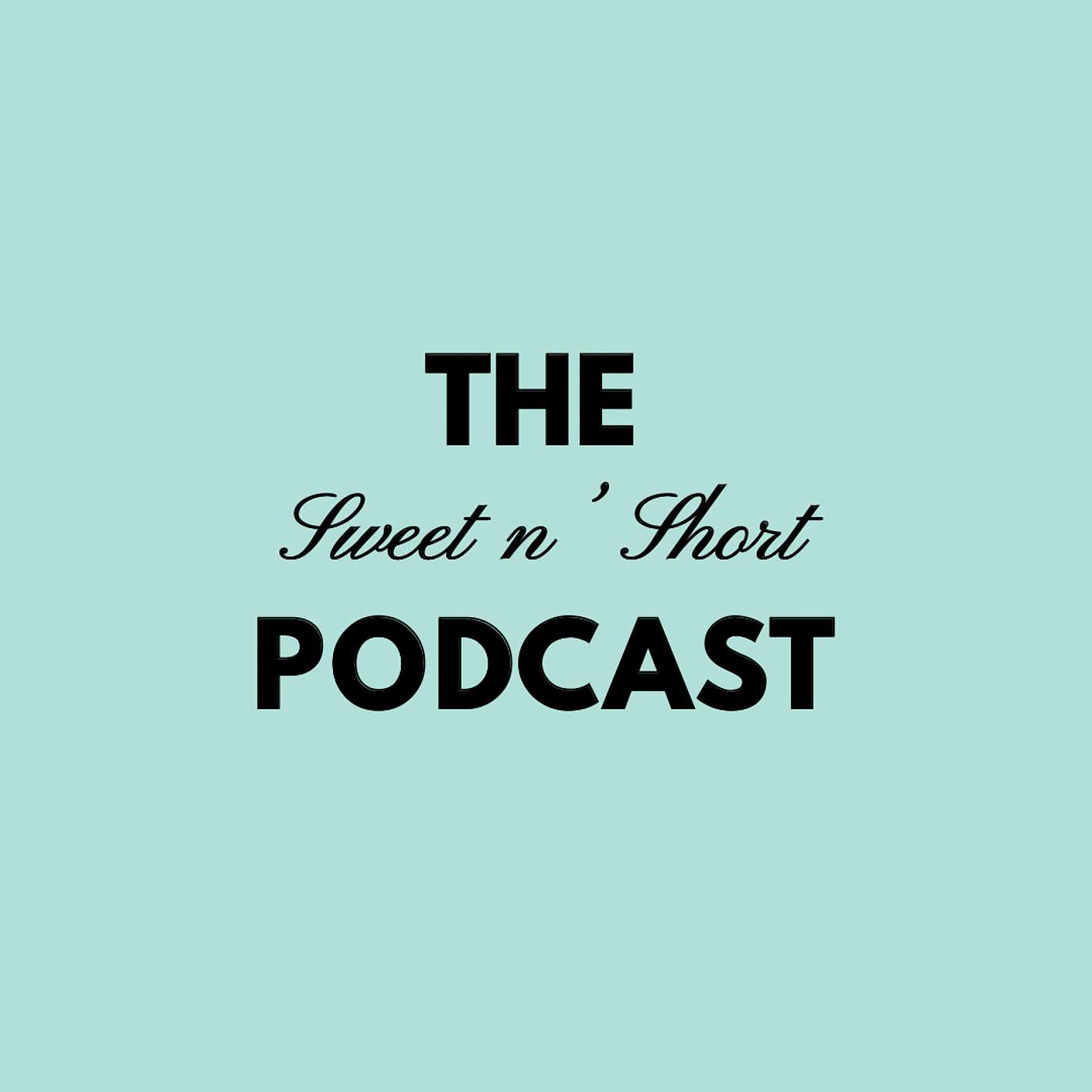 The Sweet n' Short Podcast