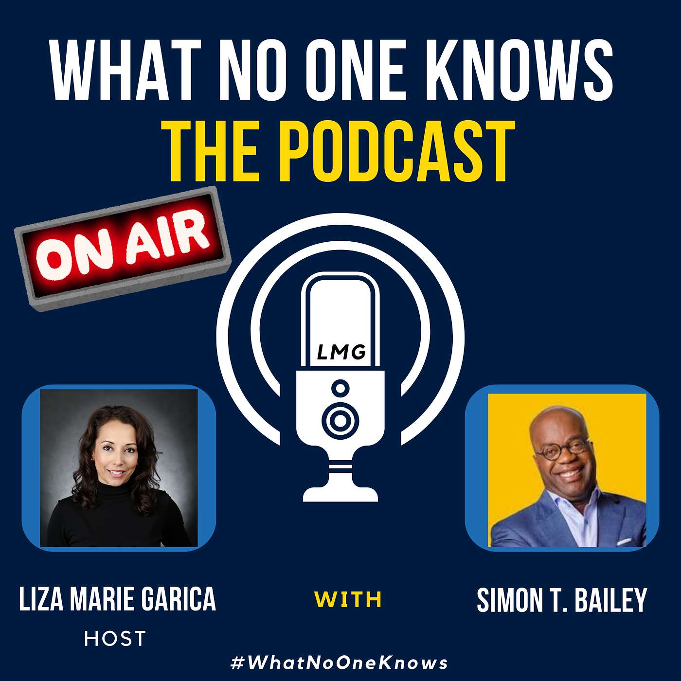 What No One Knows - The Podcast -  Host Liza Marie Garcia - Featuring Simon T. Bailey