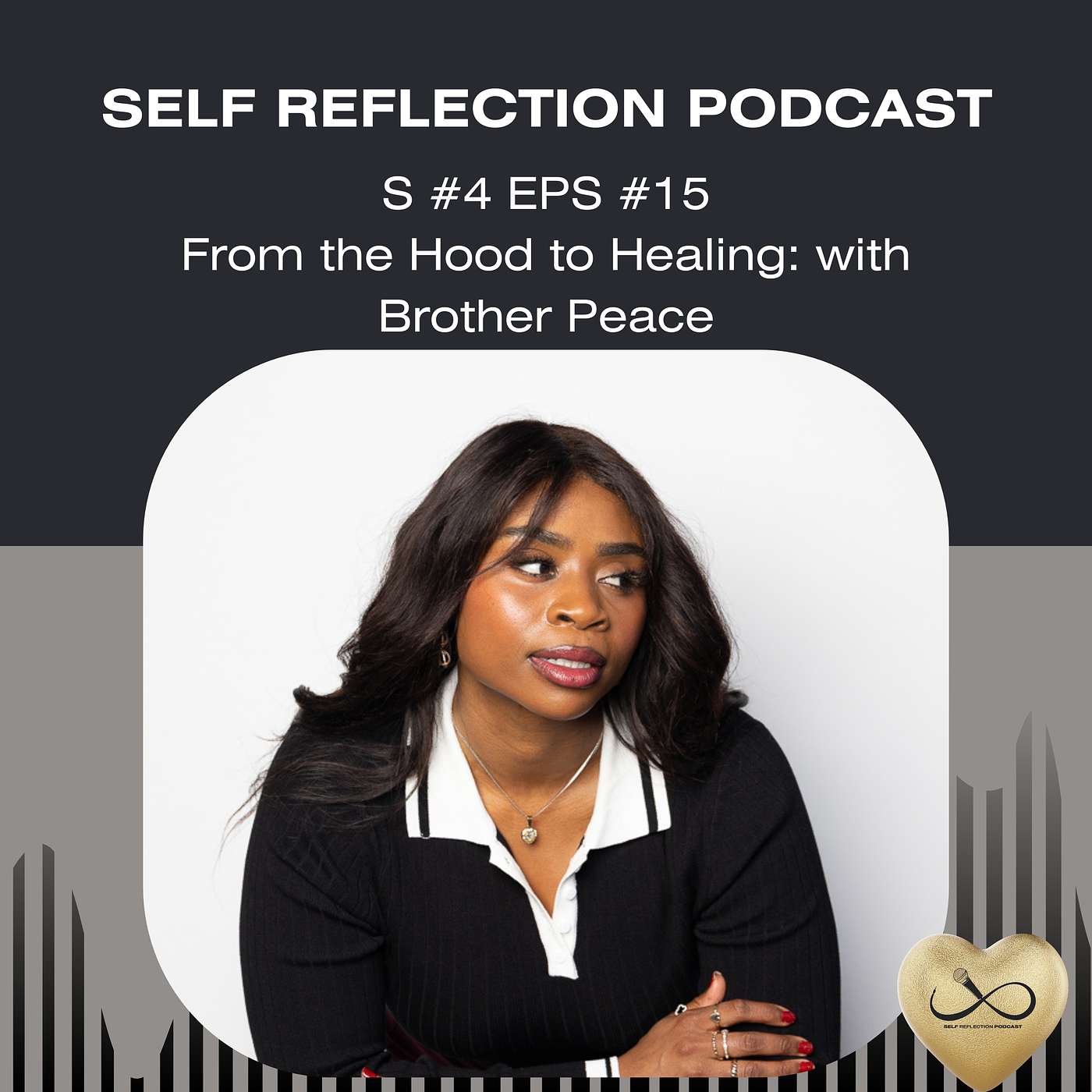 From the Hood to Healing: Brother Peace on Surviving Trauma and Choosing Love — Self Reflection Podcast