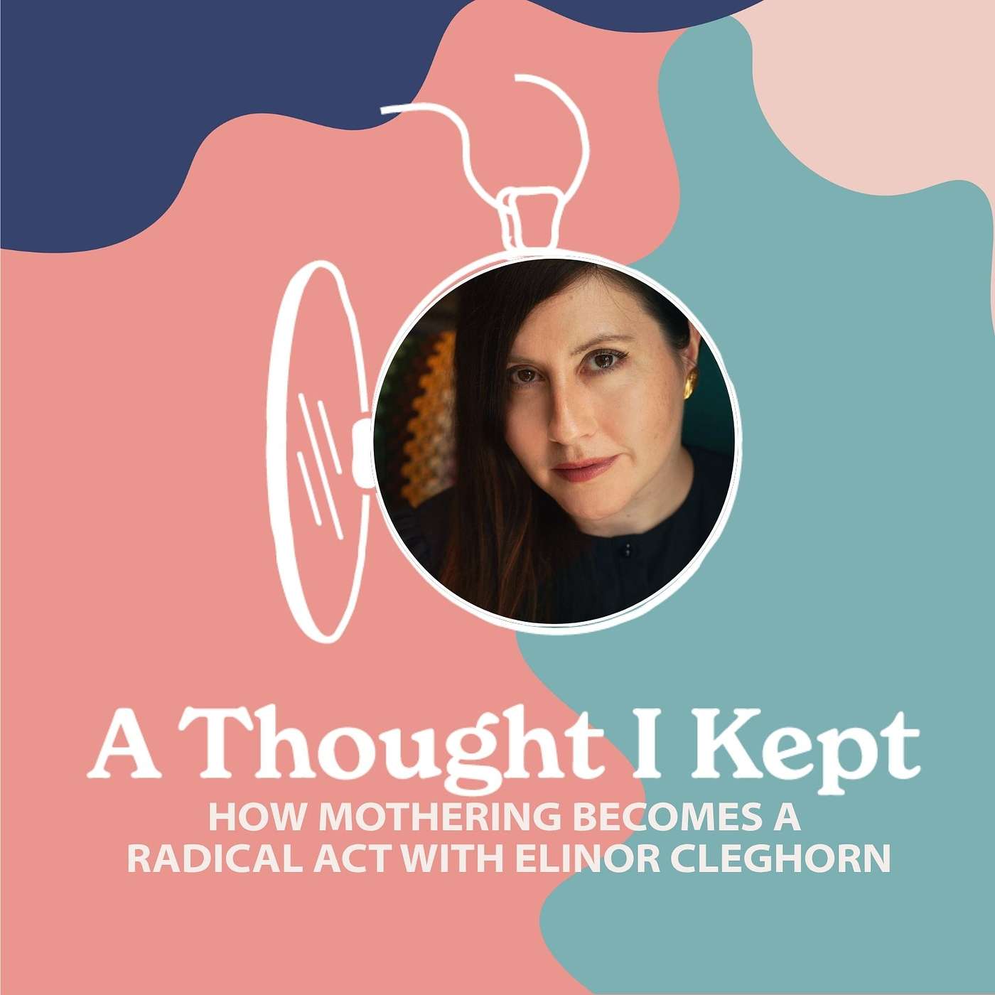 How Mothering Becomes a Radical Act with Elinor Cleghorn