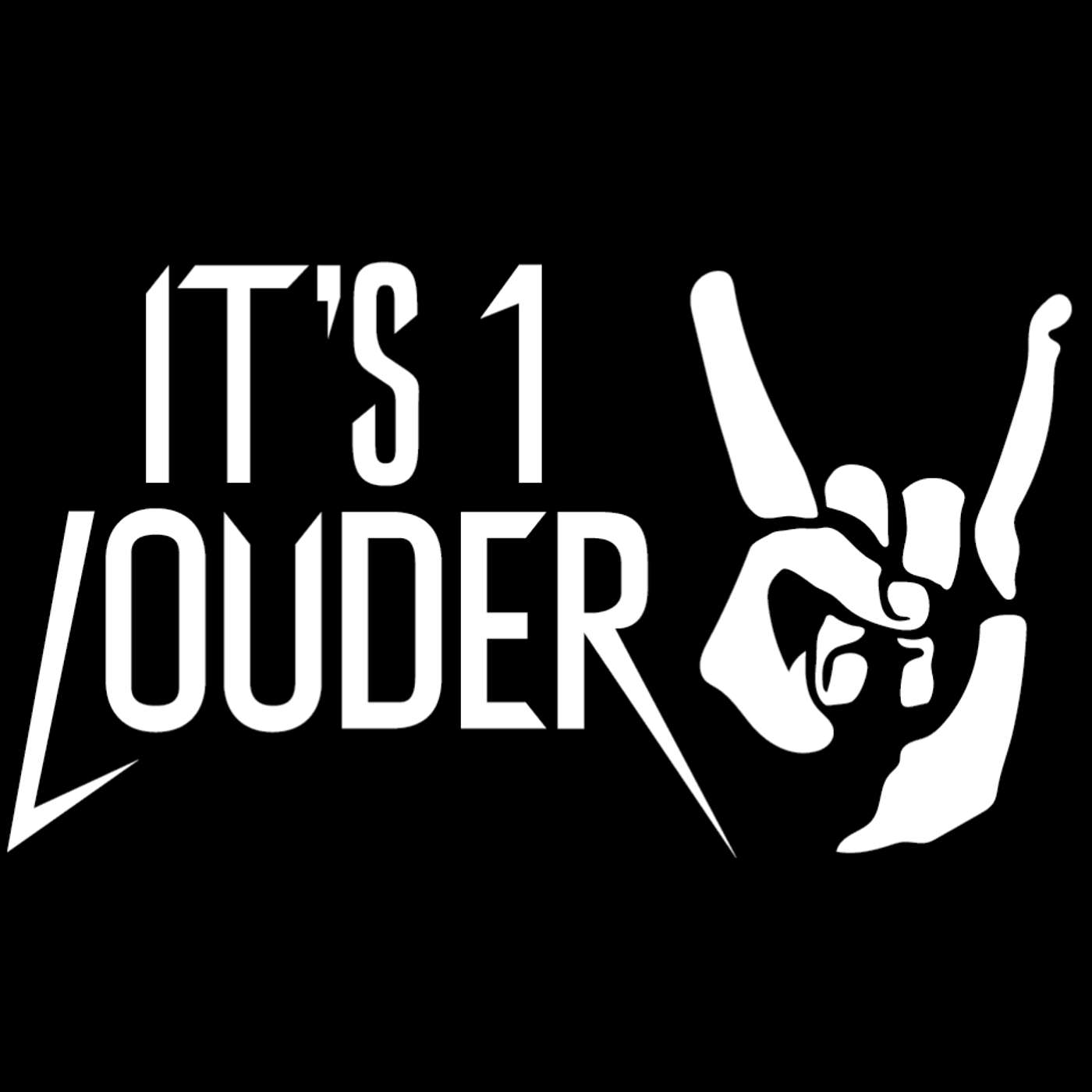 It\'s 1 Louder