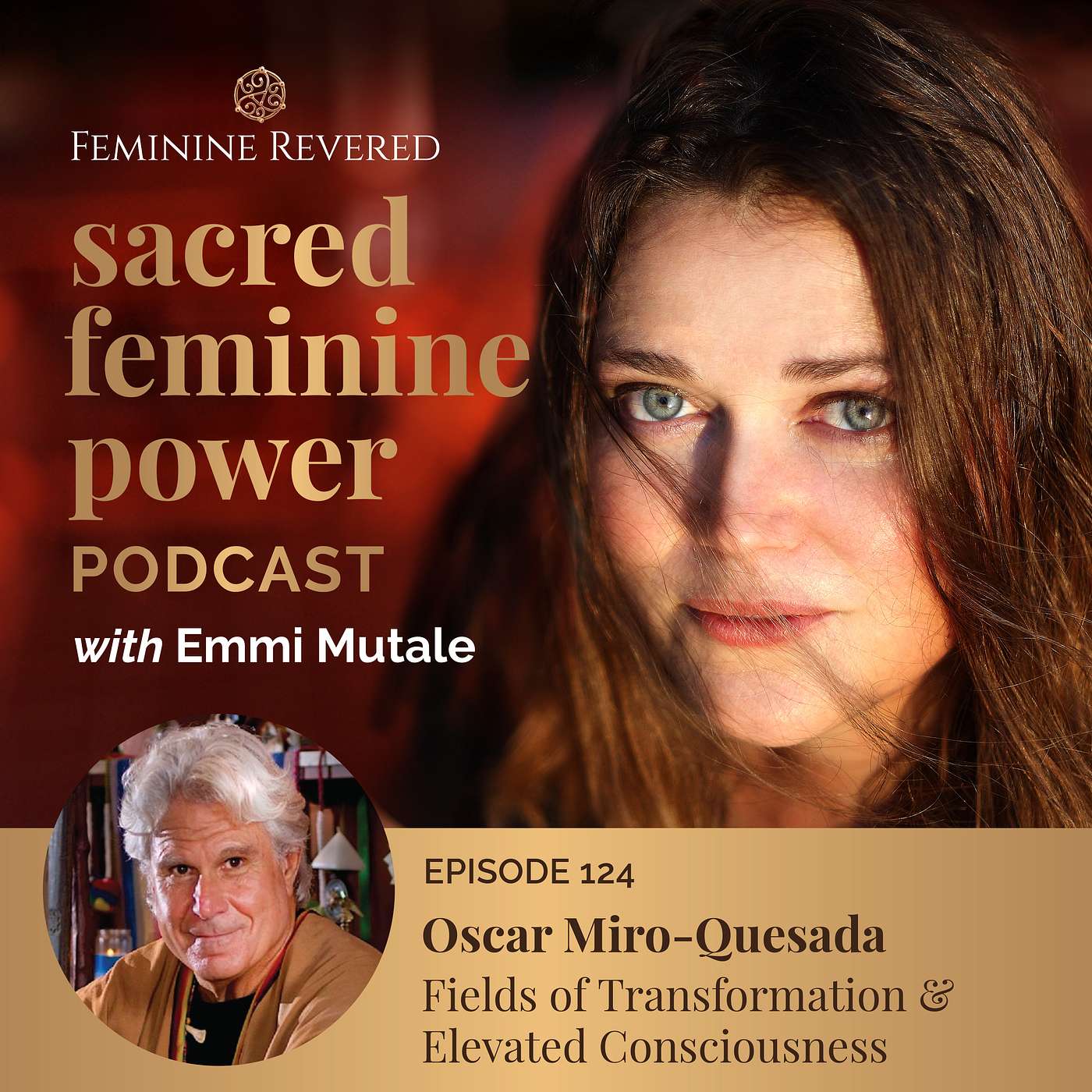 EPISODE 124; Fields of Transformation & Elevated Consciousness with don Oscar Miro-Quesada