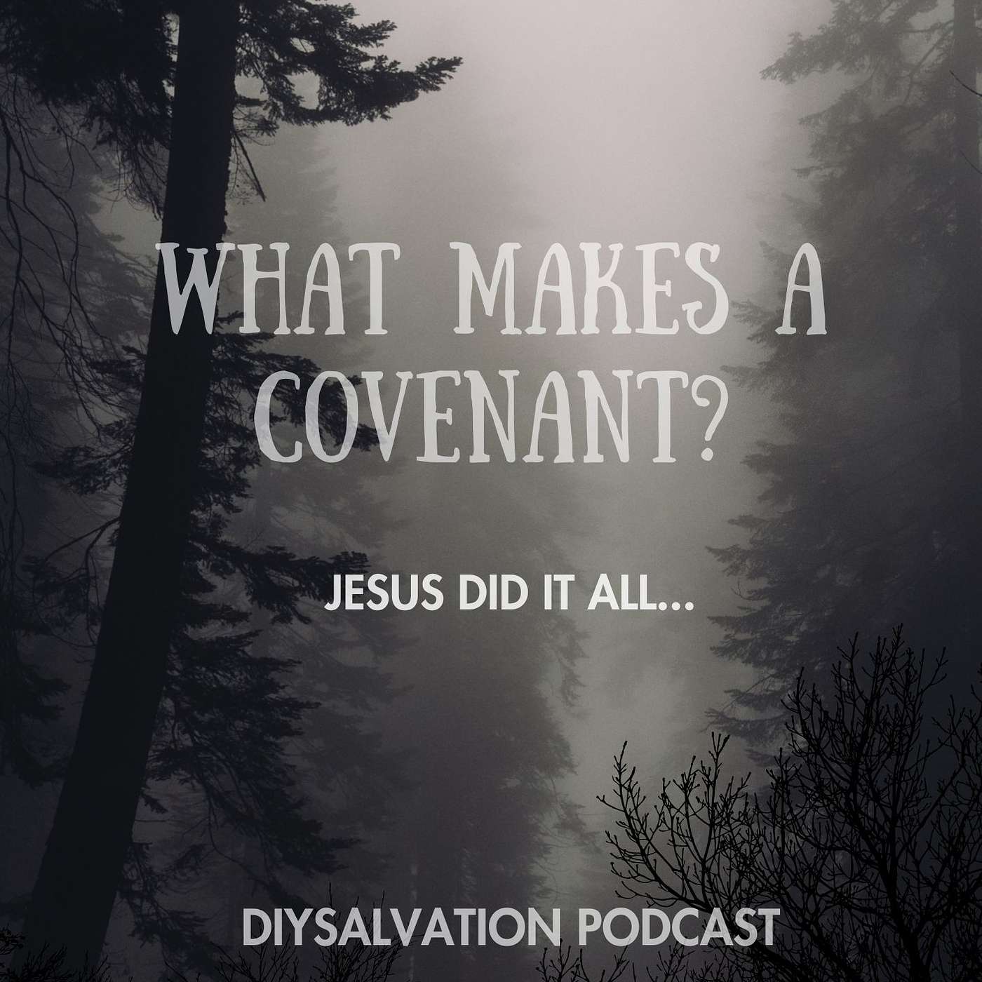 WHAT MAKES A COVENANT? JESUS DID IT ALL