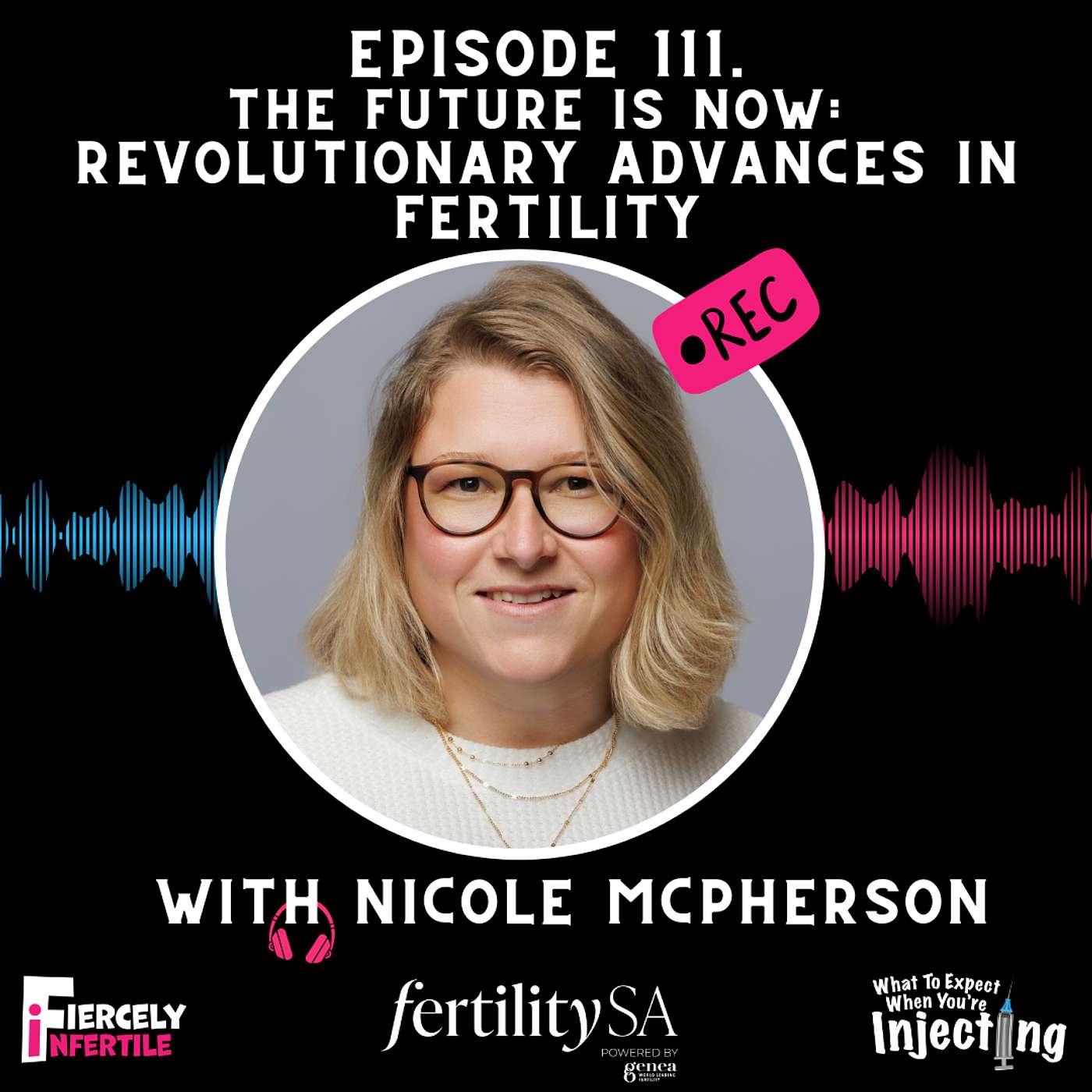 #111 The Future is Now: Revolutionary Advances in Fertility with Nicole McPherson