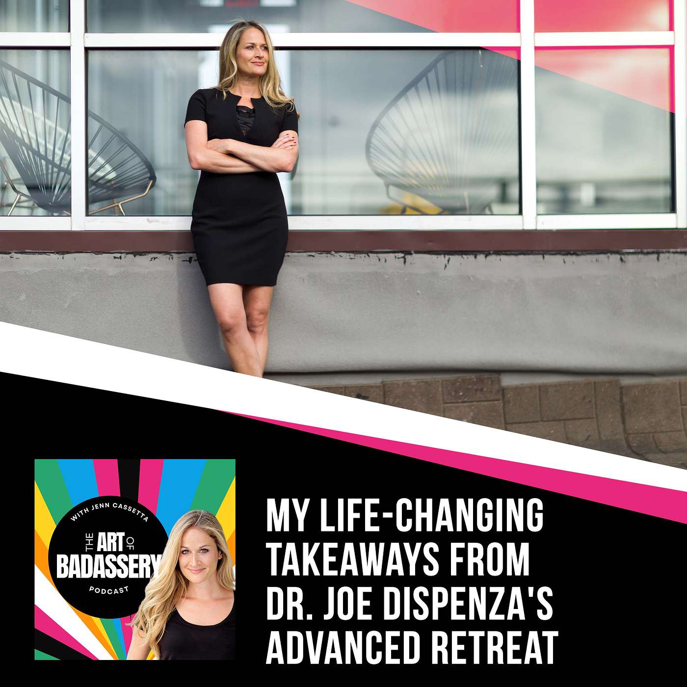 24 | My Life-Changing Takeaways From Dr. Joe Dispenza's Advanced Retreat