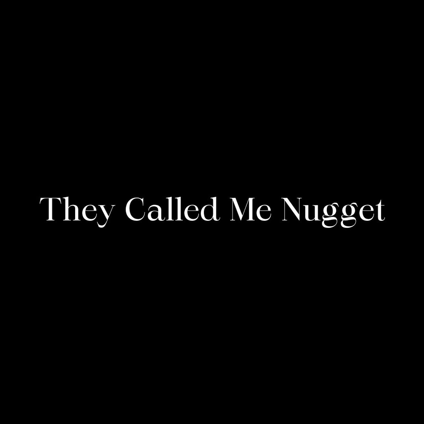 They Called Me Nugget podcast artwork