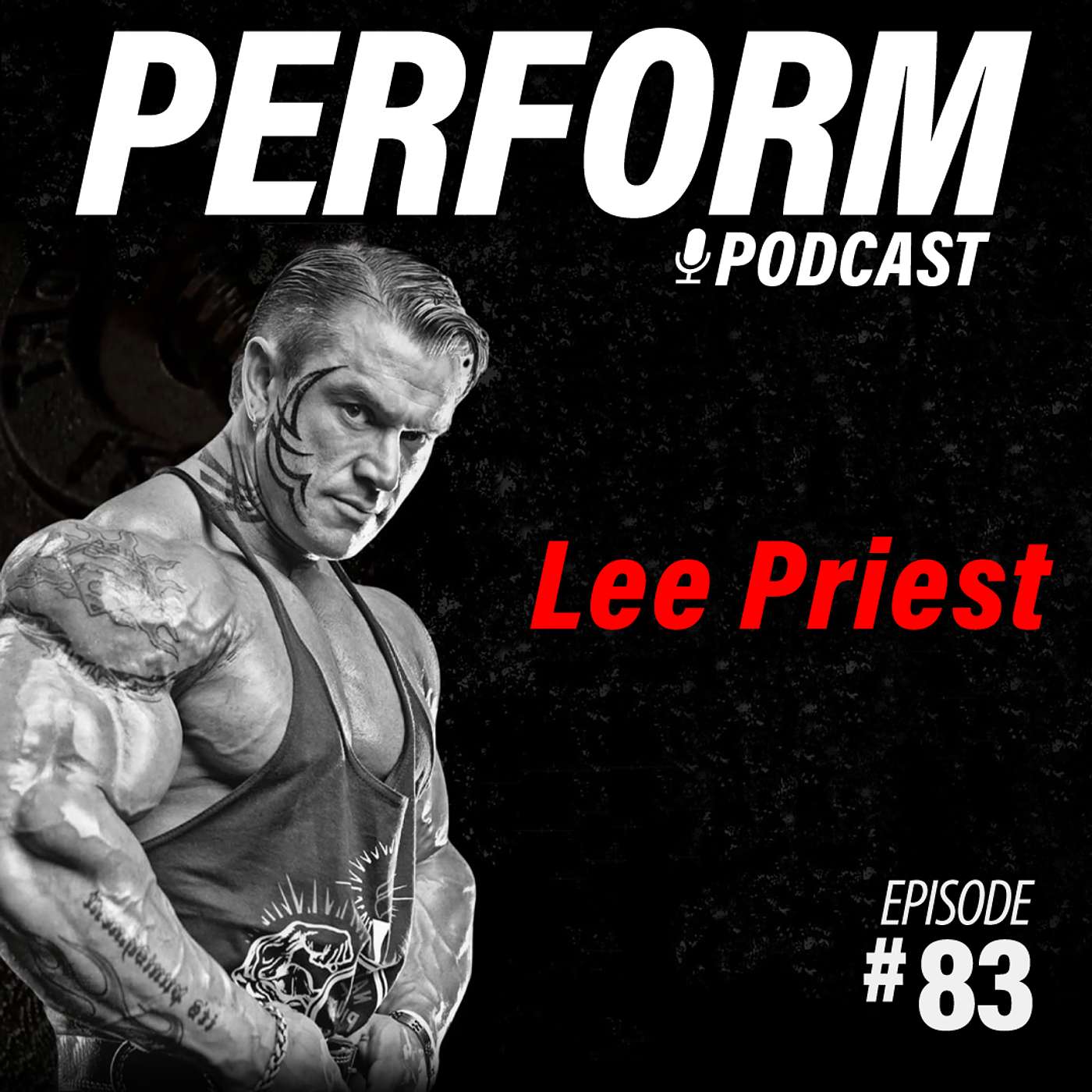 Lee Priest — Perform Podcast #83