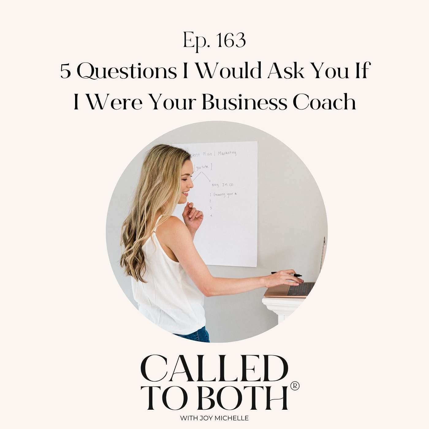 163: If I Were Coaching You Today, Here’s What I’d Ask…