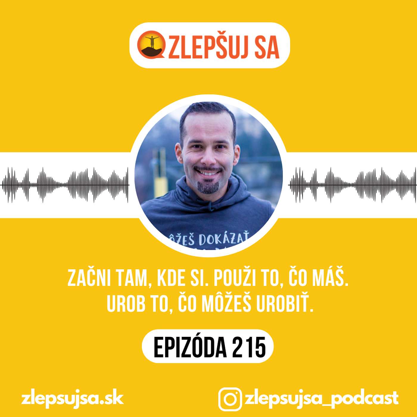 215. Začni tam, kde si. Použi to, čo máš. Urob to, čo môžeš urobiť. episode artwork