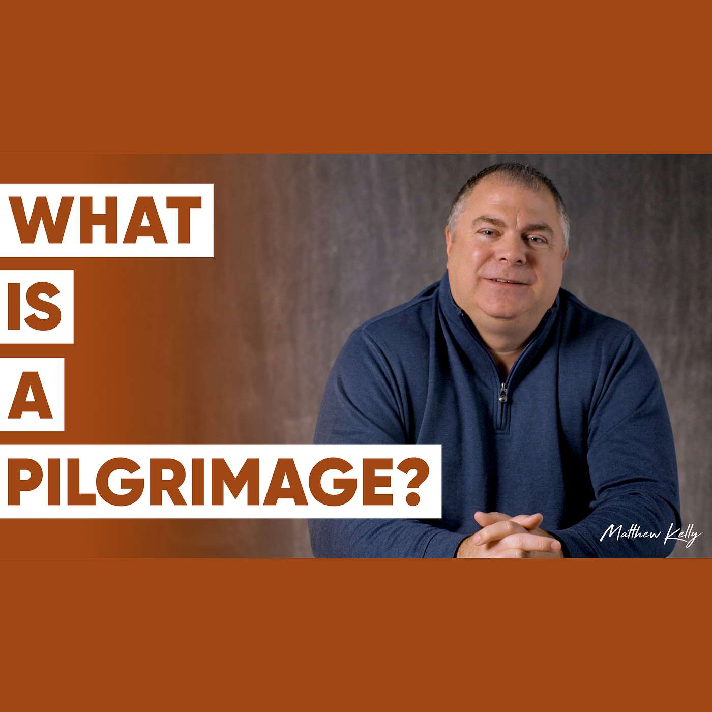 Why Should You Go on a Pilgrimage? - Matthew Kelly